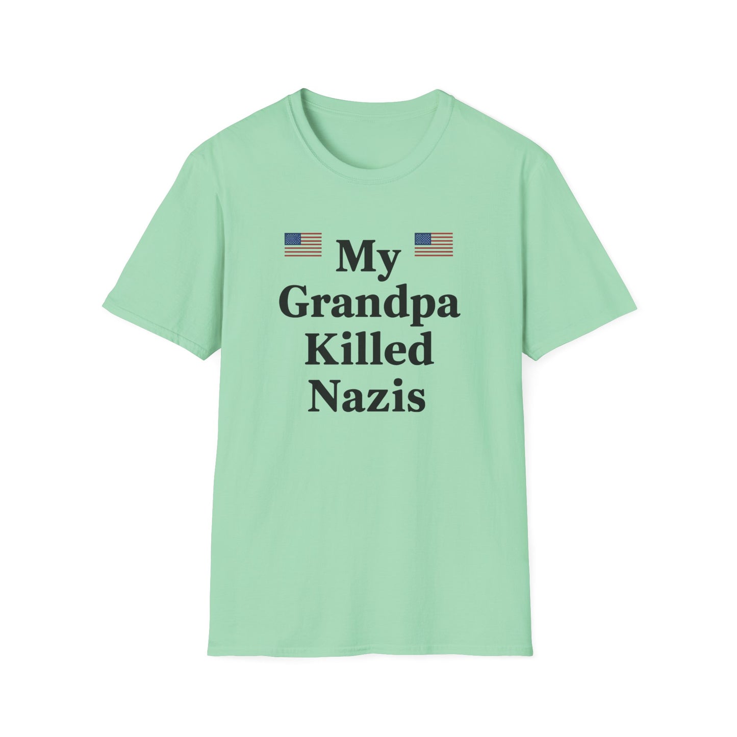 Patriotic T-Shirt - My Grandpa Killed Nazis, History Shirt, Military Pride Tee, Veteran Gift, USA Apparel