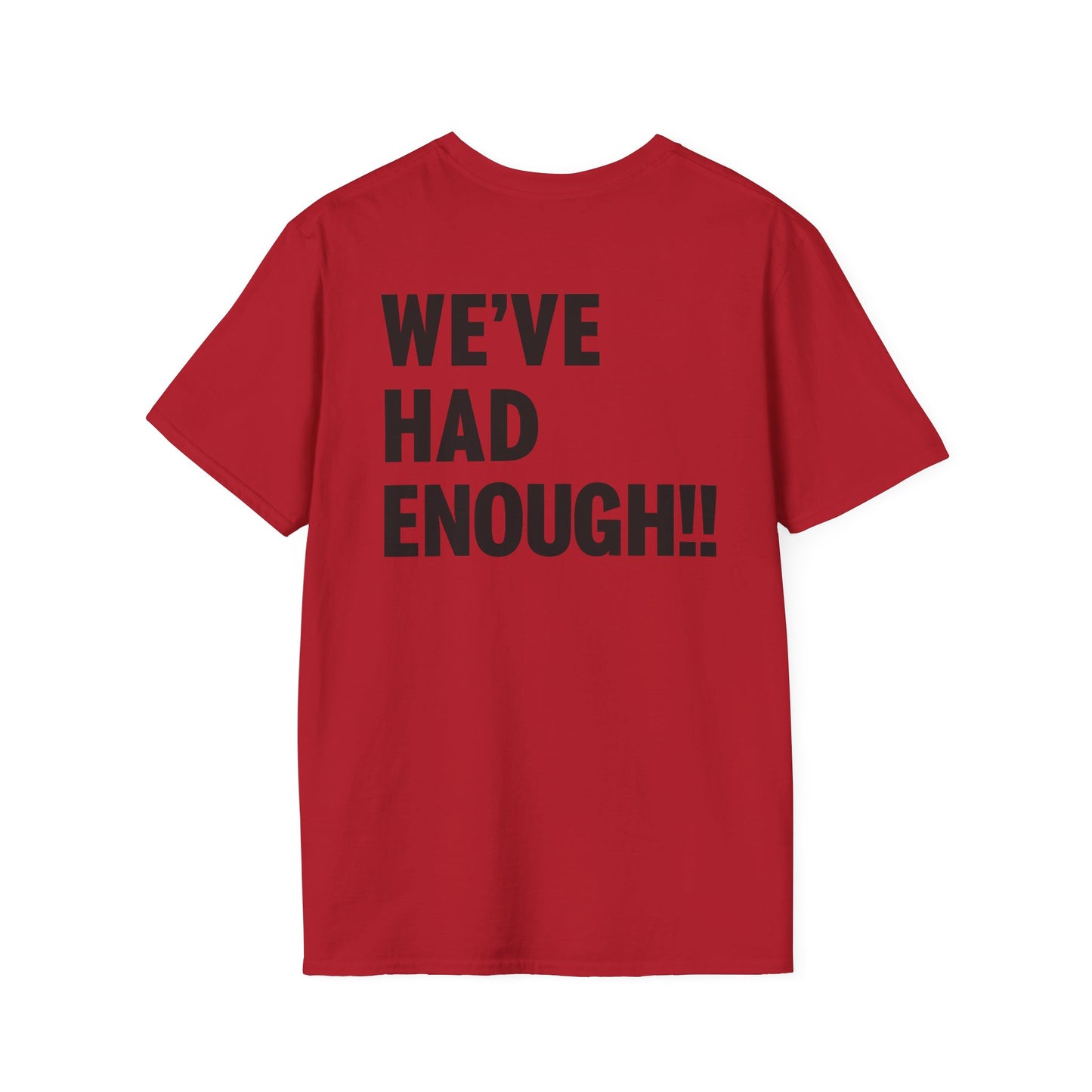 Impeach Trump!! front We've Had Enough back T-Shirt | Impeach Trump!!, Political Apparel, Comfortable Graphic Tee, Statement Top