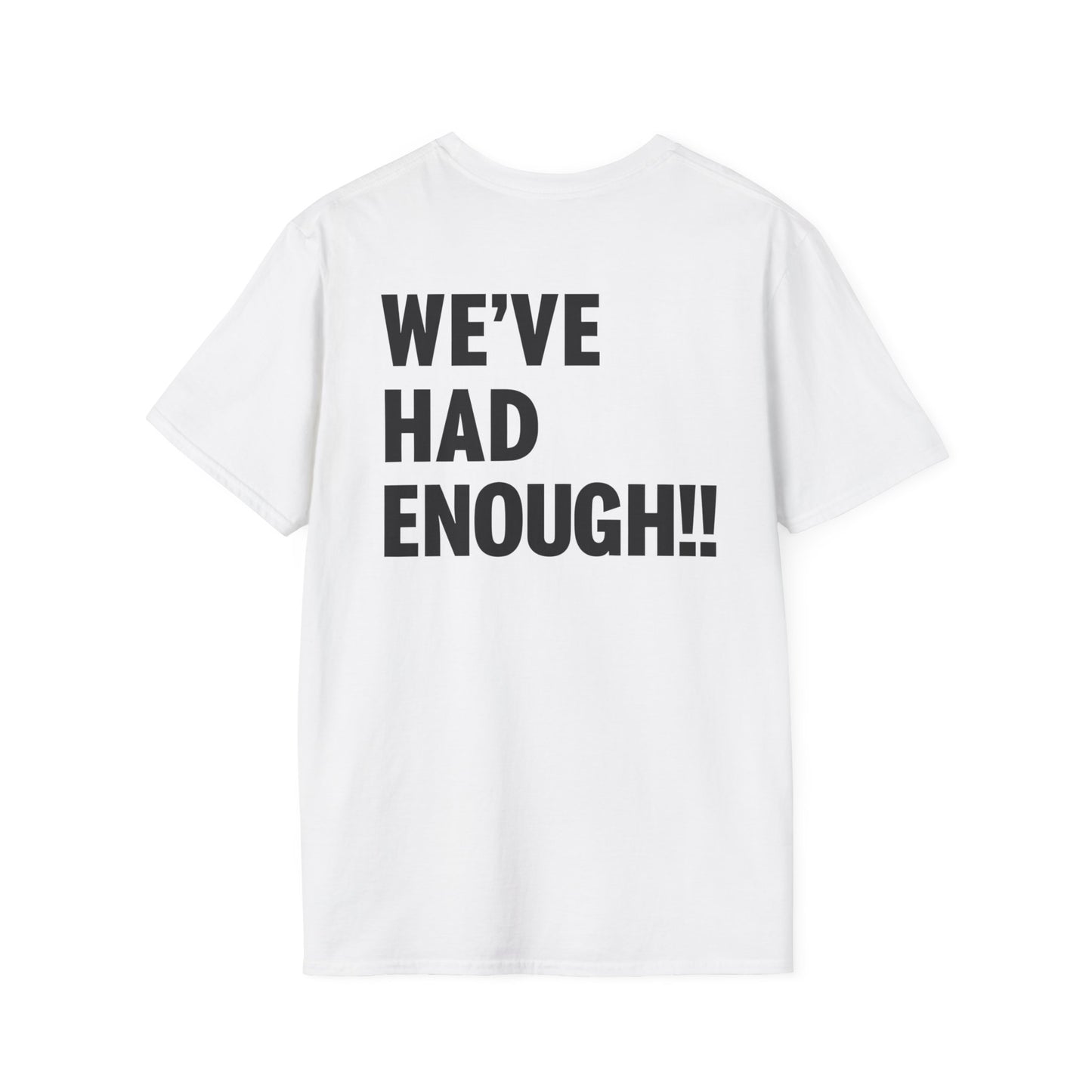 Impeach Trump!! front We've Had Enough back T-Shirt | Impeach Trump!!, Political Apparel, Comfortable Graphic Tee, Statement Top