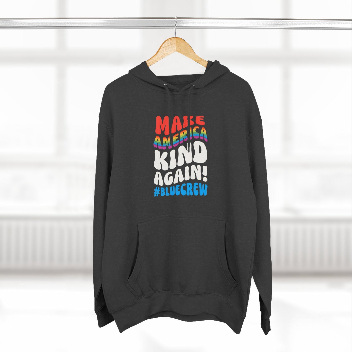 Make America Kind Again #BlueCrew Fleece Hoodie, Unisex #BlueCrew Hoodie, #BlueCrew Gear