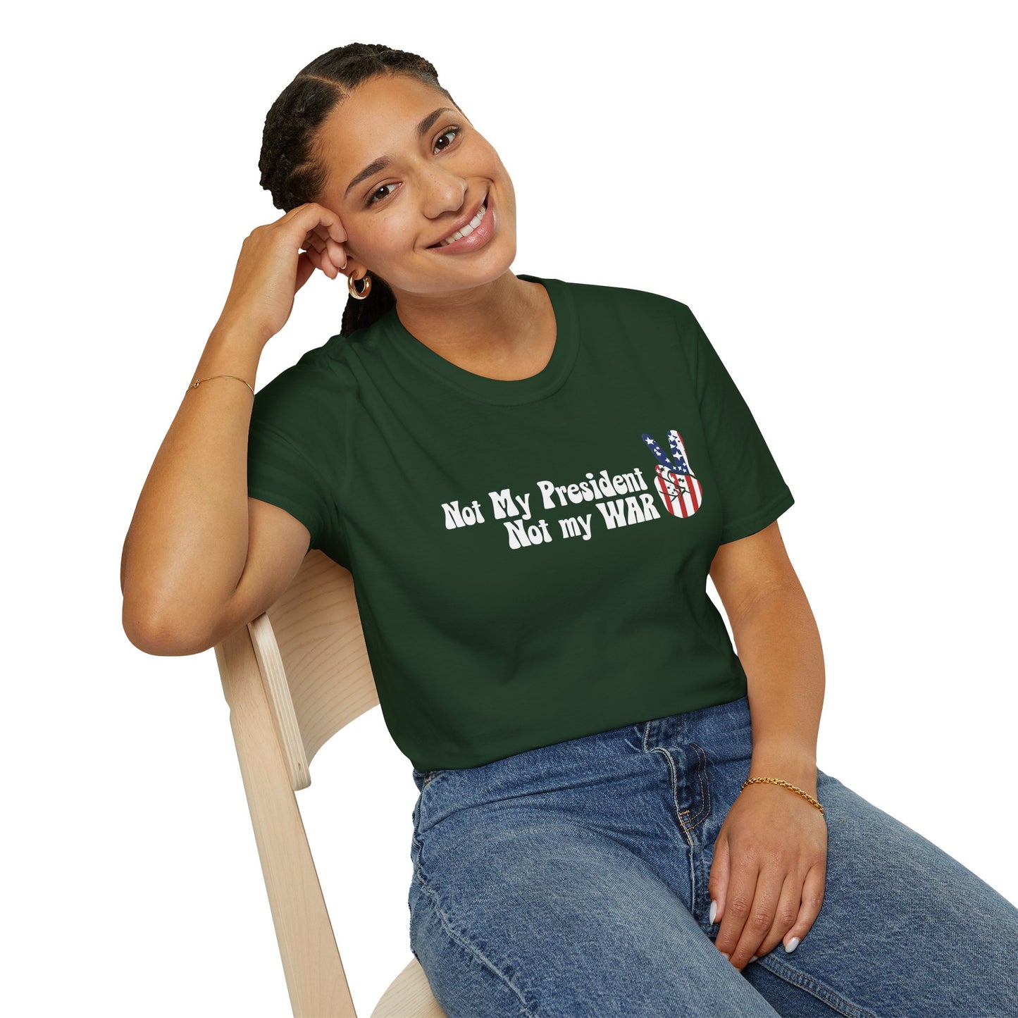 Not My President, Not my WAR  Softstyle T-Shirt, Unisex Graphic Tee, Activism Apparel, Statement Shirt, Gift for Change-Makers