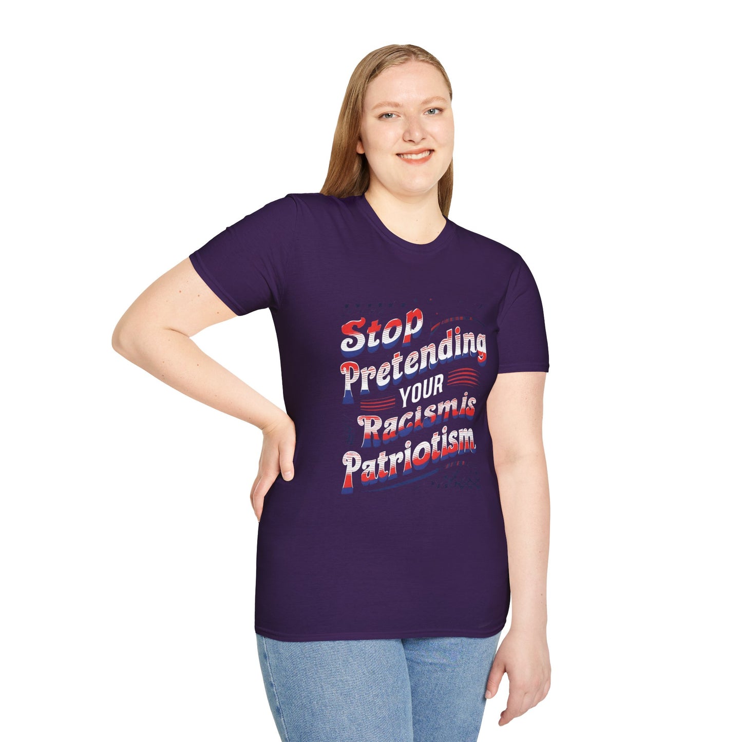 Stop Pretending Your Racism is Patriotism unisex tshirt, equal rights tshirt, anti racism shirt, patriotic anti racism shirt