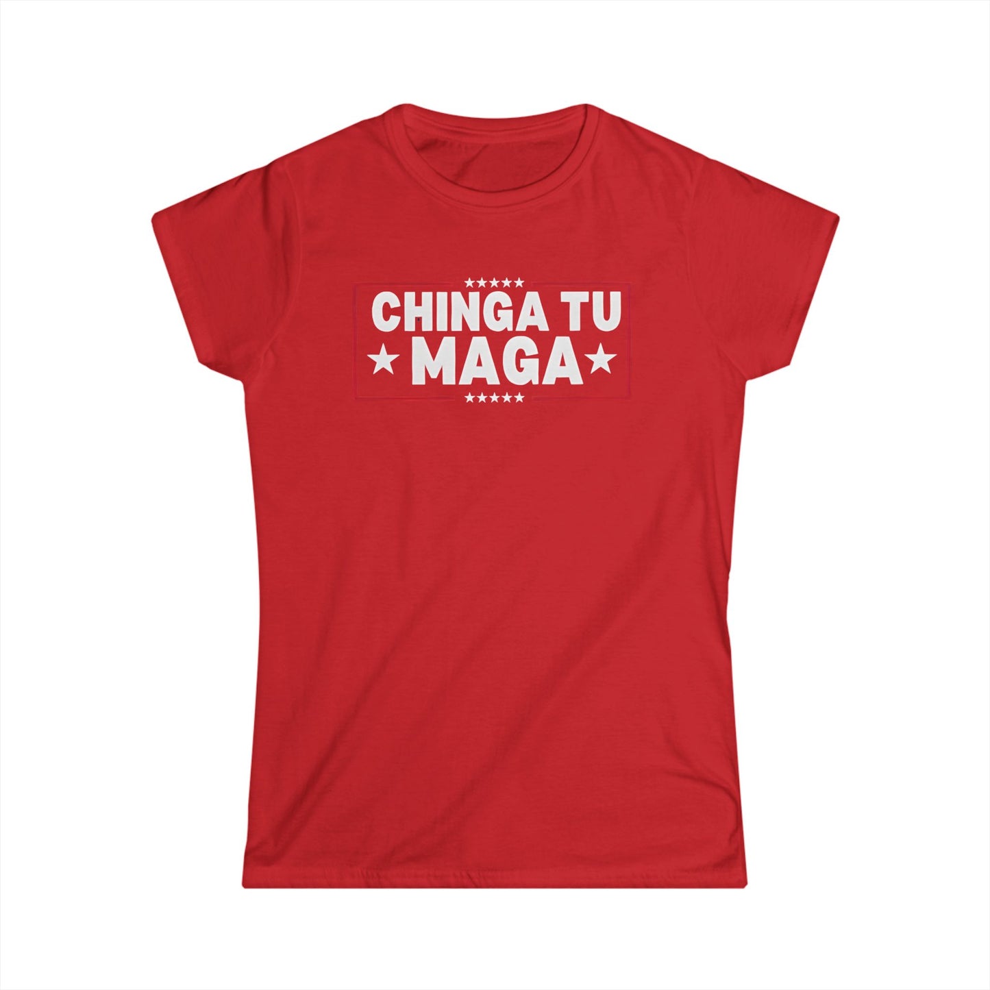 Chinga Tu MAGA front and back Ladies Fit Tee, Empowering T-Shirt, Trendy Graphic Tee, Gift for Activists, Women's Statement Shirt