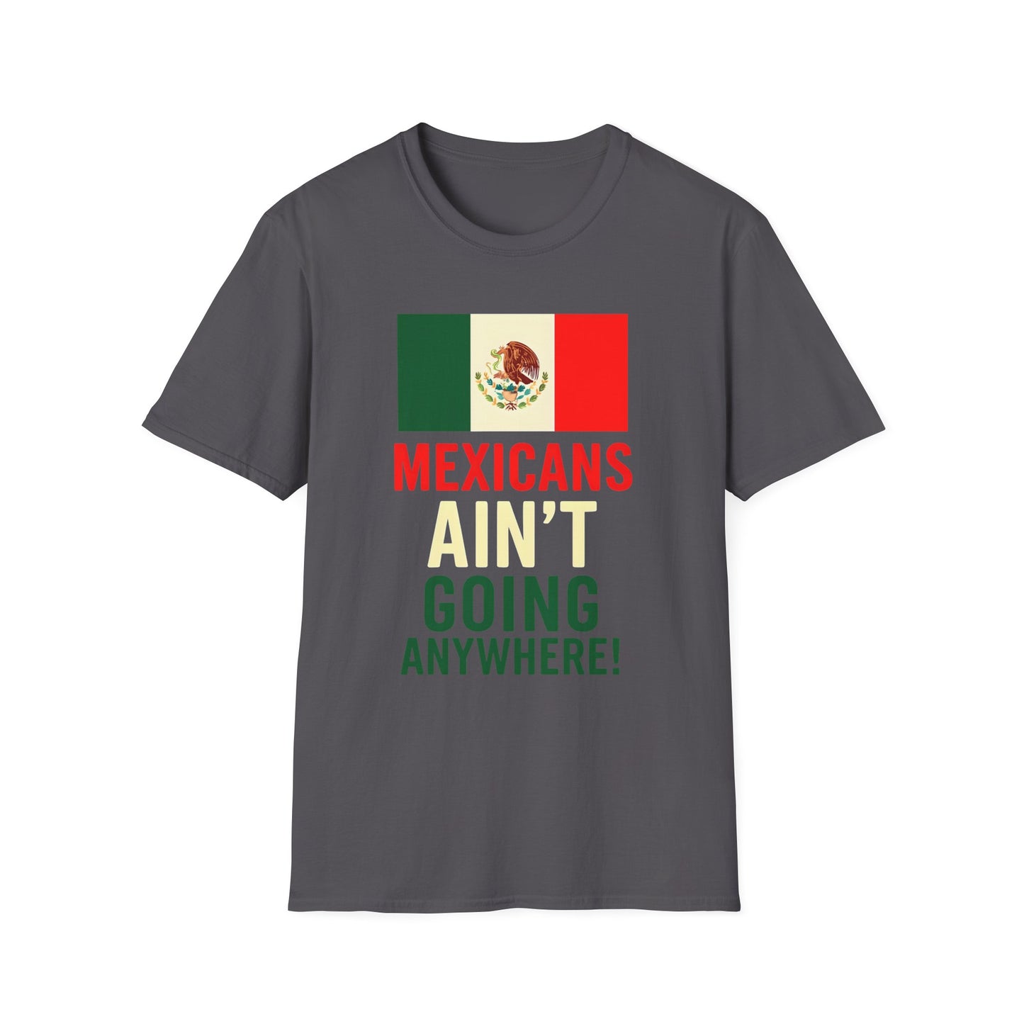 Chinga Tu Maga back Mexicans Ain't Going Anywhere t-shirt, Great Gift for Holidays, MagaHumor, Anti maga shirt, anti trump