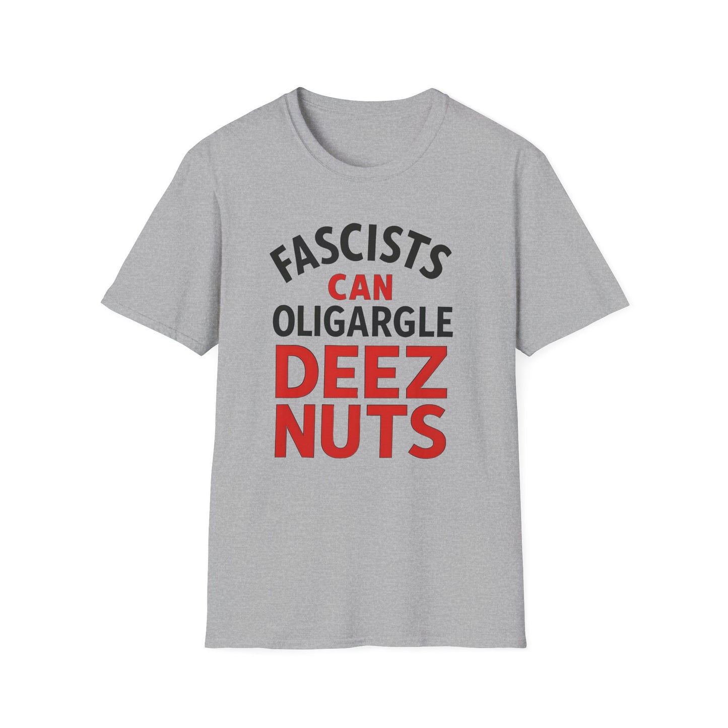 Humorous Unisex T-Shirt - 'Fascists Can Oligargle Deez Nuts'