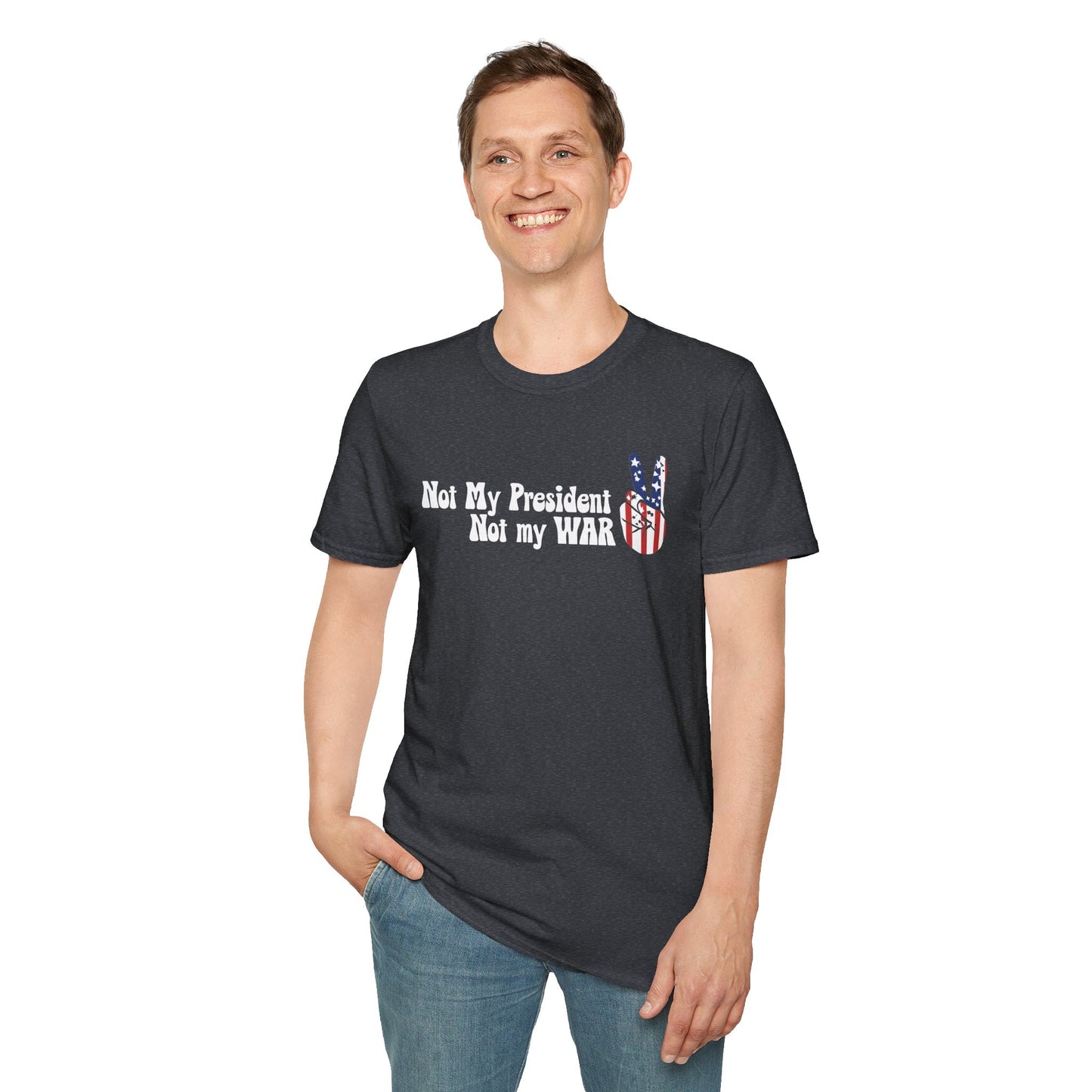 Not My President, Not my WAR  Softstyle T-Shirt, Unisex Graphic Tee, Activism Apparel, Statement Shirt, Gift for Change-Makers