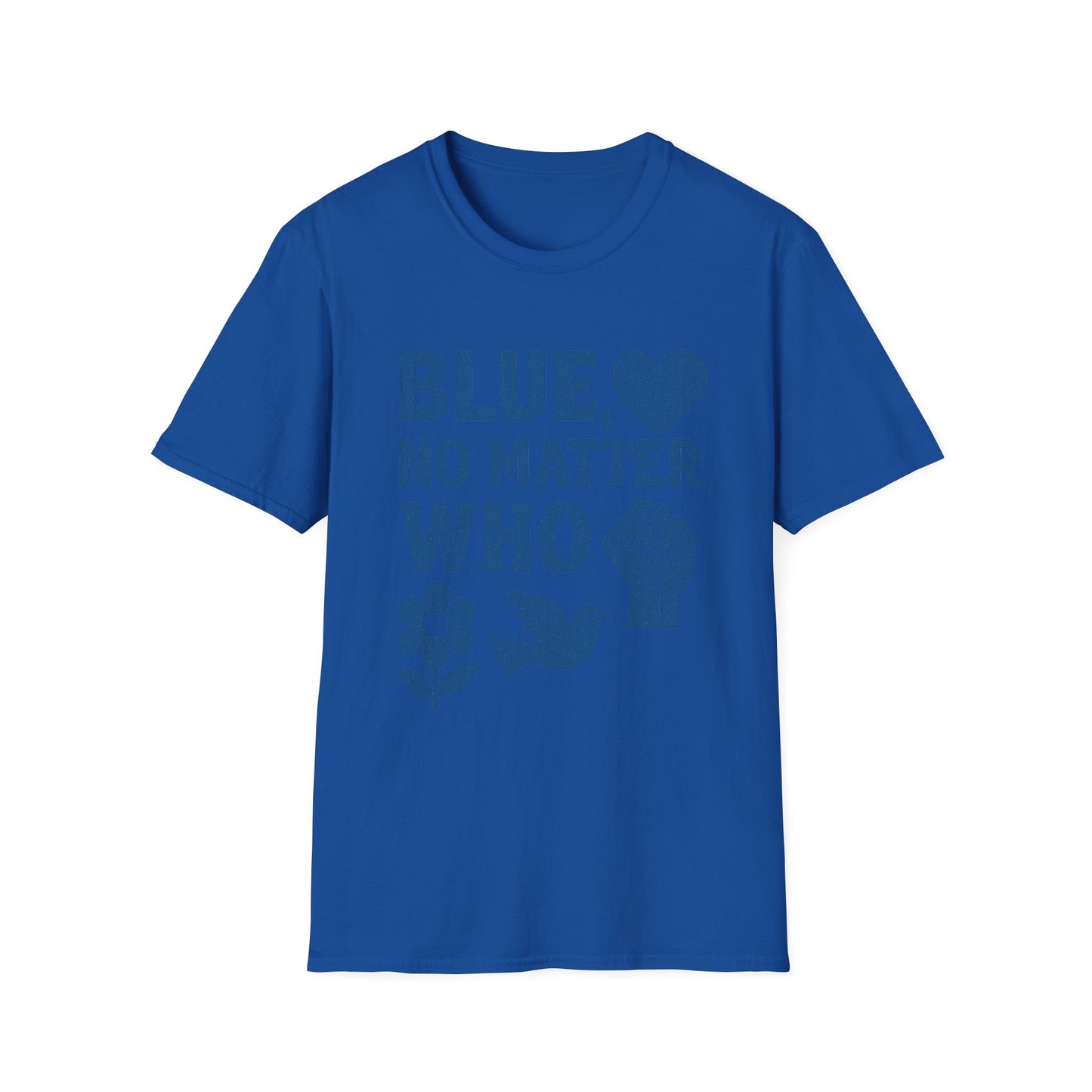 Blue, No Matter Who Love Unisex T-Shirt, LGBTQ+ Pride Tee, Equal Rights Shirt, Activist Apparel, Gift for Allies and Supporters