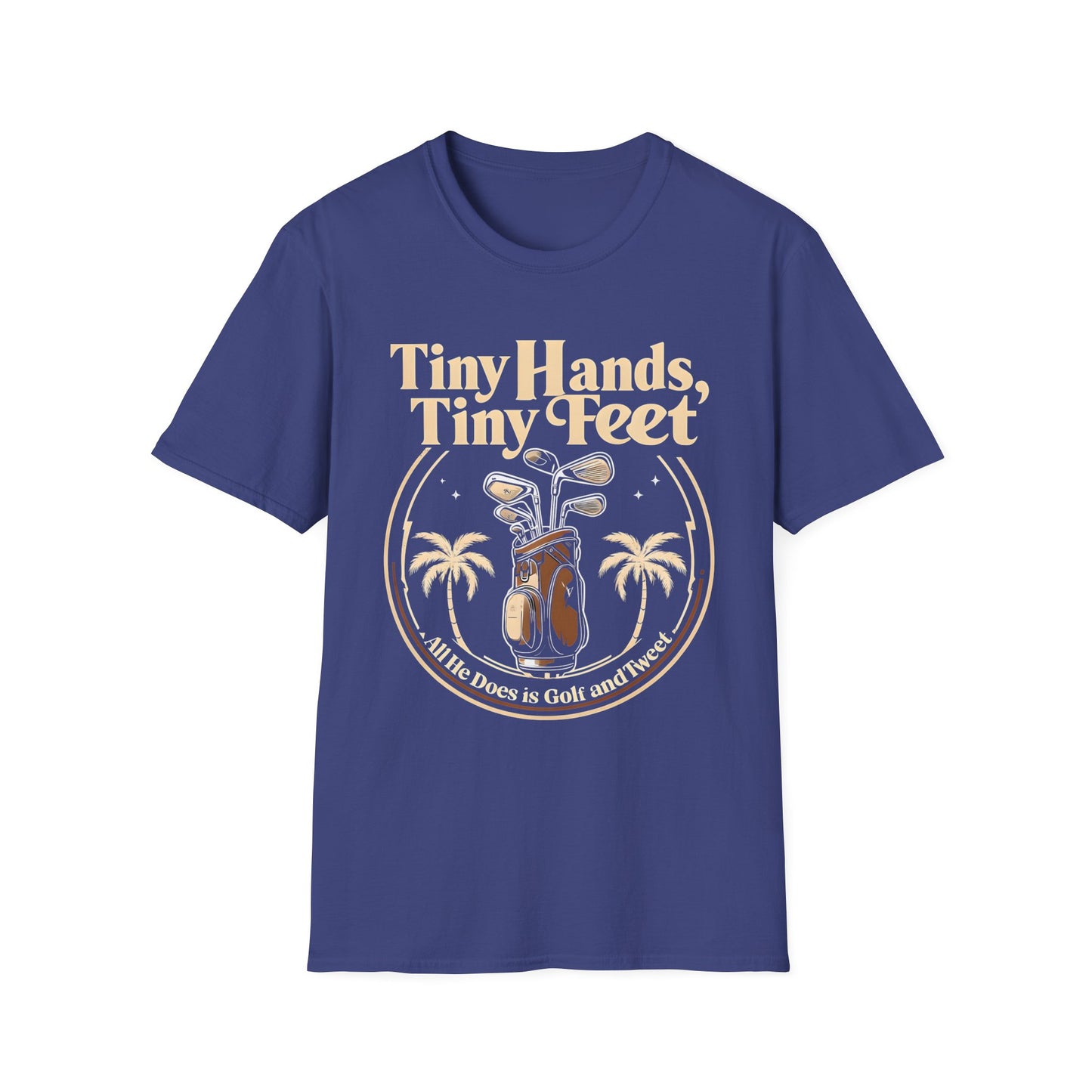 Tiny Hands, Tiny Feet All He Does is Golf and Tweet - unisex t-shirt, Protest tshirt, anti-Trump tee, useless FLOTUS - 47
