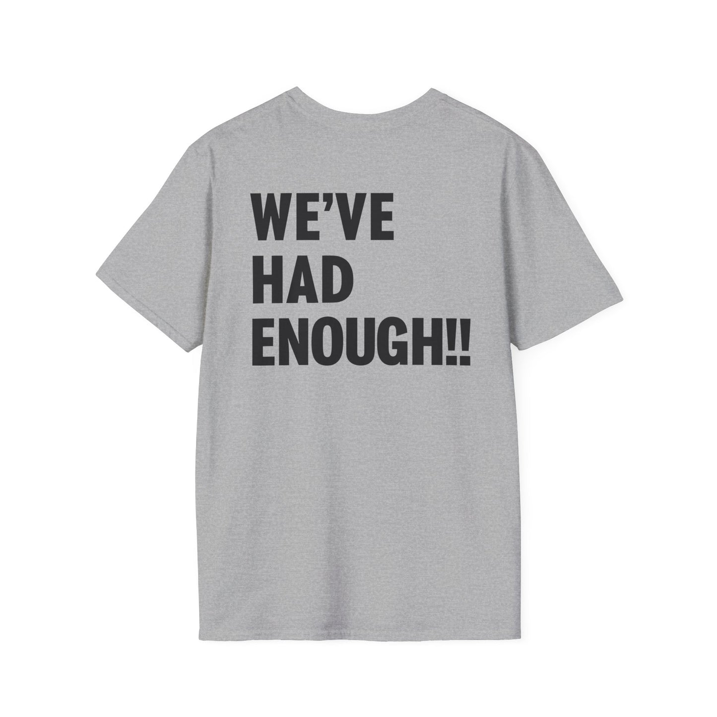 Impeach Trump!! front We've Had Enough back T-Shirt | Impeach Trump!!, Political Apparel, Comfortable Graphic Tee, Statement Top