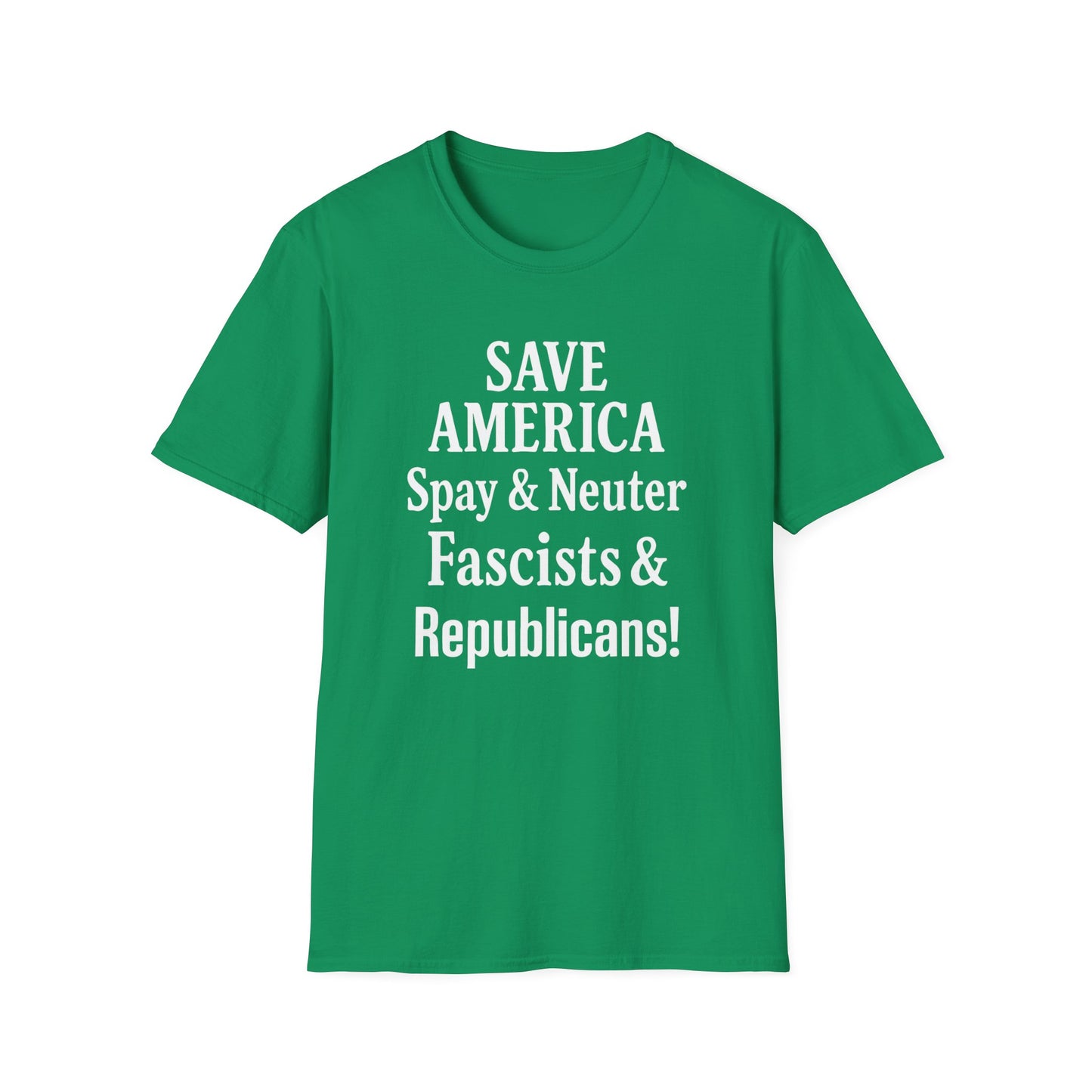 Save America, Spay & Neuter Fascists and Republicans Unisex T-shirt ,Activism Apparel, Casual Wear, Gift for Advocates, Black Tee