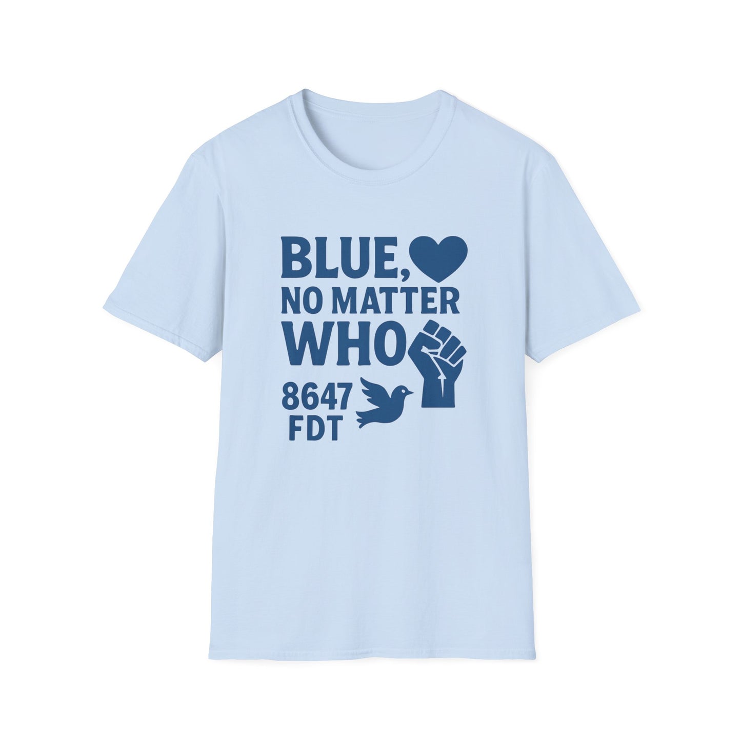 Blue, No Matter Who 8647 FDT Love is Blue Unisex T-Shirt, Inspirational Tee, LGBTQ+ Pride Shirt, Casual Daywear, Protest Apparel, Gift for Activists