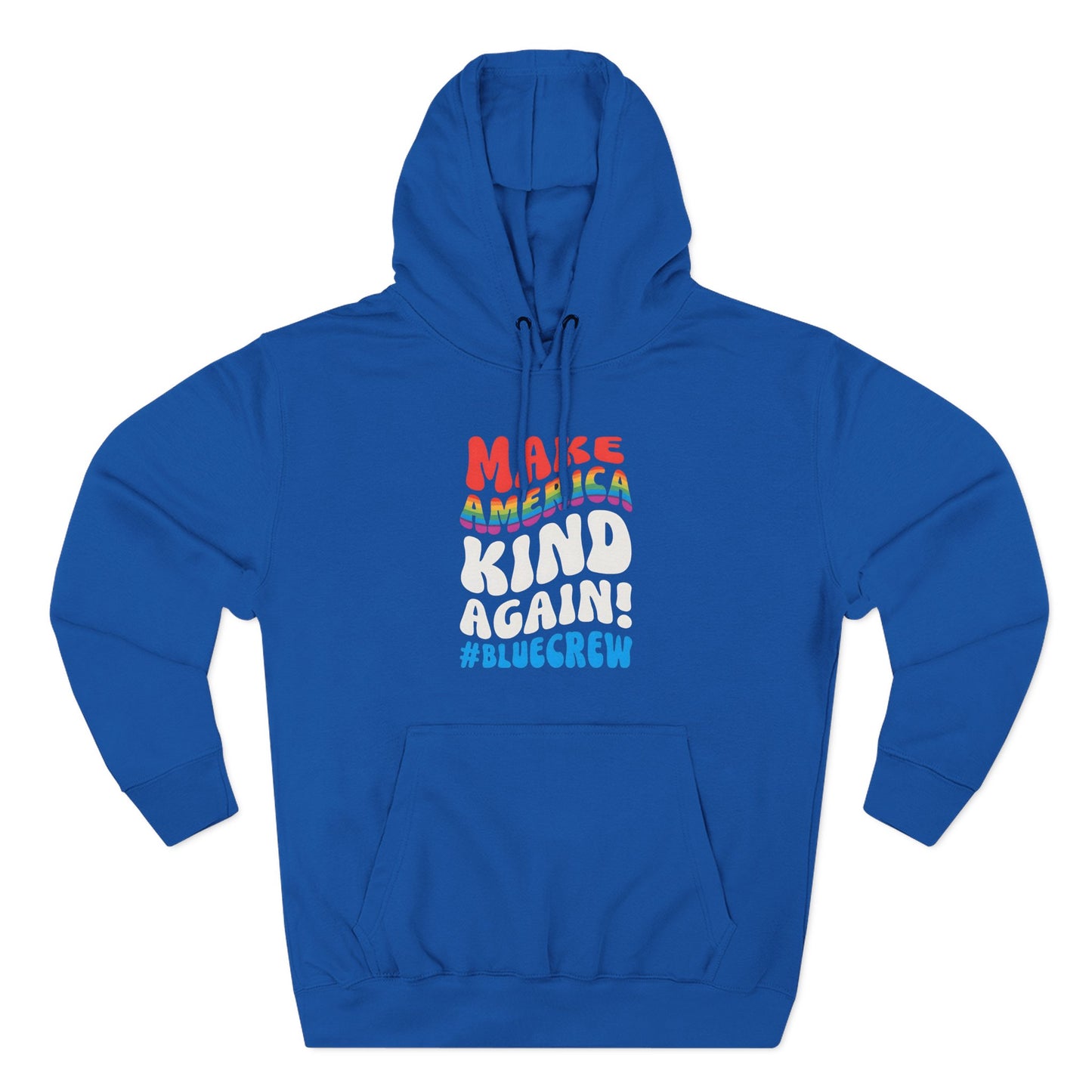 Make America Kind Again #BlueCrew Fleece Hoodie, Unisex #BlueCrew Hoodie, #BlueCrew Gear