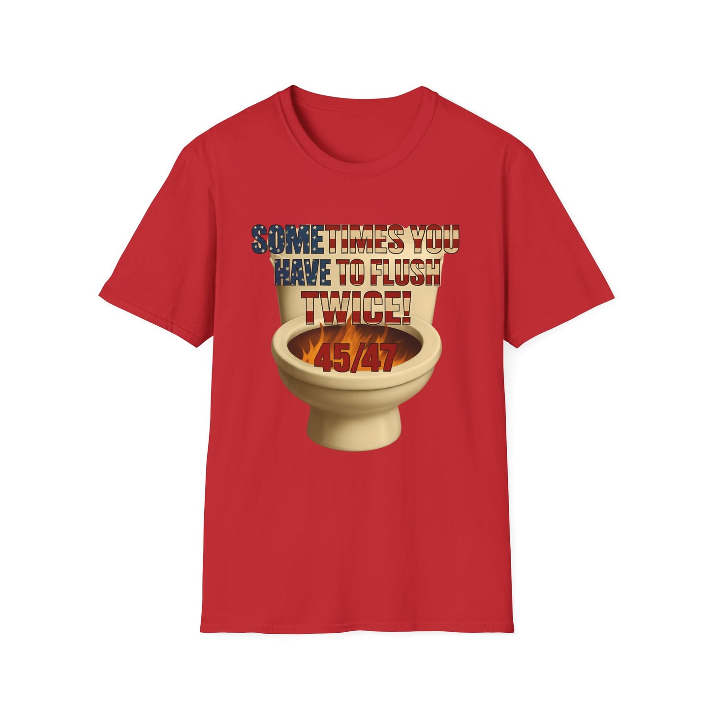 Sometimes You Have to Flush Twice 45/47 unisex T-Shirt, Graphic Tee, Gift for Him, Gag Gift, Quirky Shirt, Casual Wear