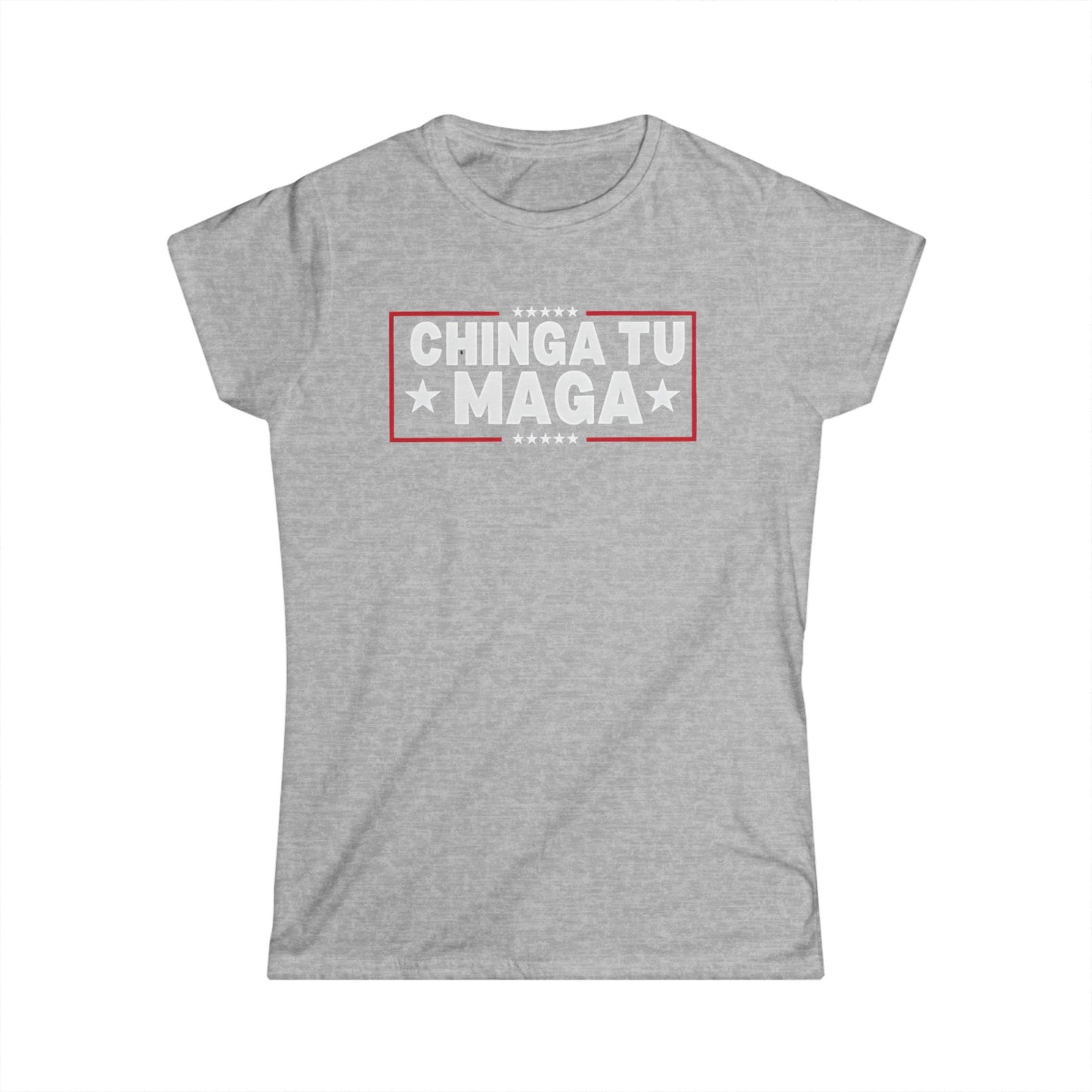 Chinga Tu MAGA front and back Ladies Fit Tee, Empowering T-Shirt, Trendy Graphic Tee, Gift for Activists, Women's Statement Shirt