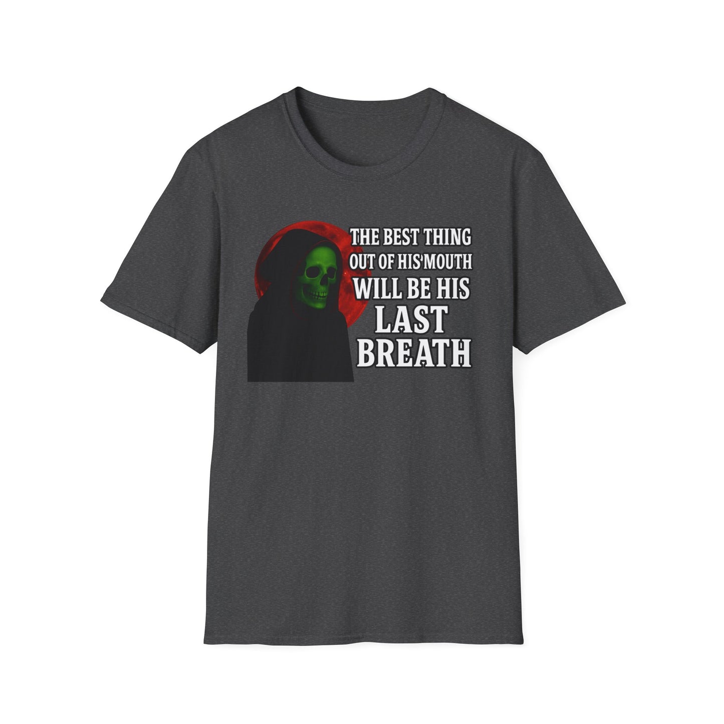 The Best Thing Out Of His Mouth Will Be His Last Breath Grim Reaper T-Shirt, Funny Halloween Shirt, Unisex Graphic Tee, Casual Wear, Gift for Friends, Spooky Humor Apparel