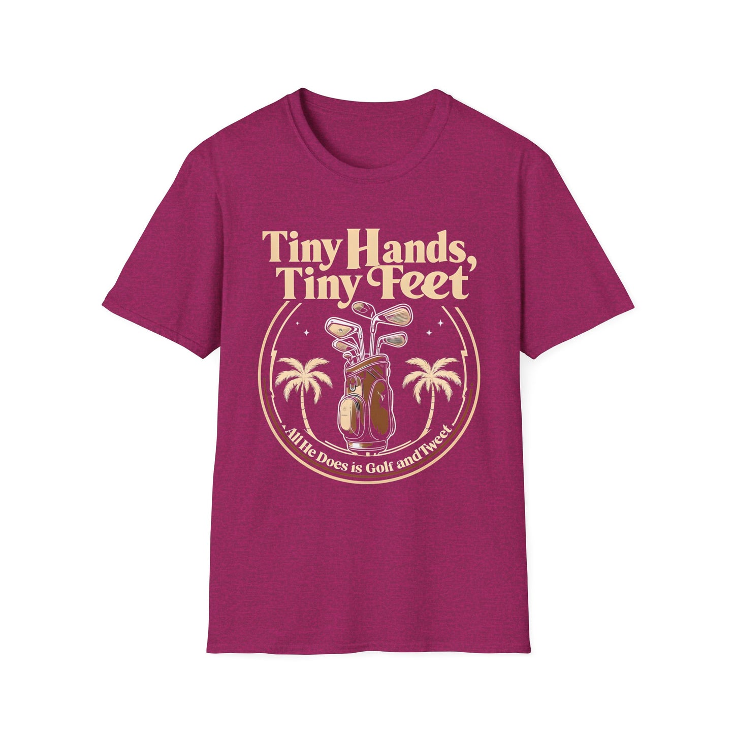 Tiny Hands, Tiny Feet All He Does is Golf and Tweet - unisex t-shirt, Protest tshirt, anti-Trump tee, useless FLOTUS - 47