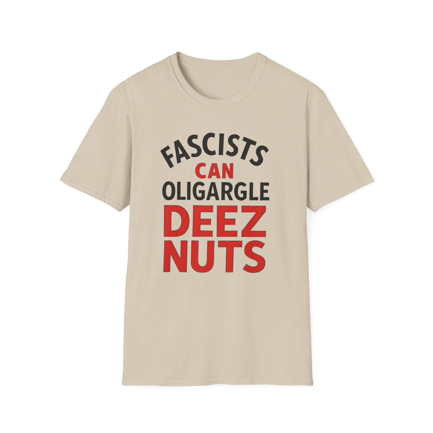 Humorous Unisex T-Shirt - 'Fascists Can Oligargle Deez Nuts'