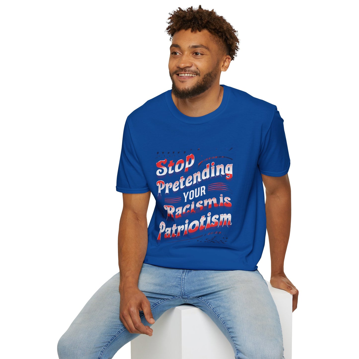 Stop Pretending Your Racism is Patriotism unisex tshirt, equal rights tshirt, anti racism shirt, patriotic anti racism shirt