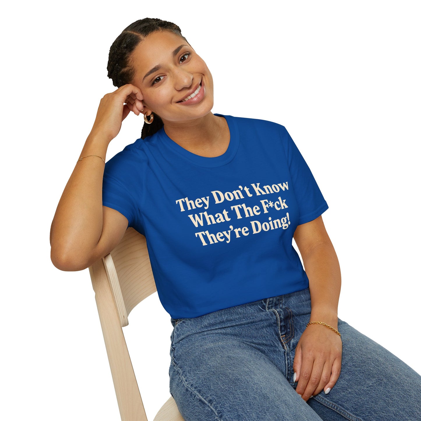 They don't know what the F*ck their doing unisex tshirt, Perfect for Statement Outfits, Casual Wear, Protest Events, 100 Days of Chaos