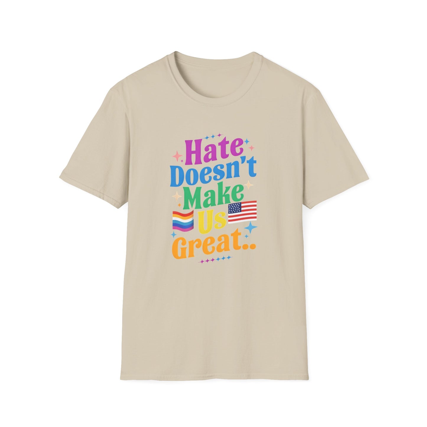 Hate Doesn't Make Us Great T-Shirt | Unisex Softstyle Tee, LGBTQ Pride, Equality, Love Wins, Rainbow Graphic Tee, Wearable Message