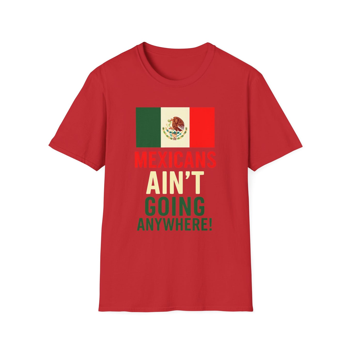Chinga Tu Maga back Mexicans Ain't Going Anywhere t-shirt, Great Gift for Holidays, MagaHumor, Anti maga shirt, anti trump
