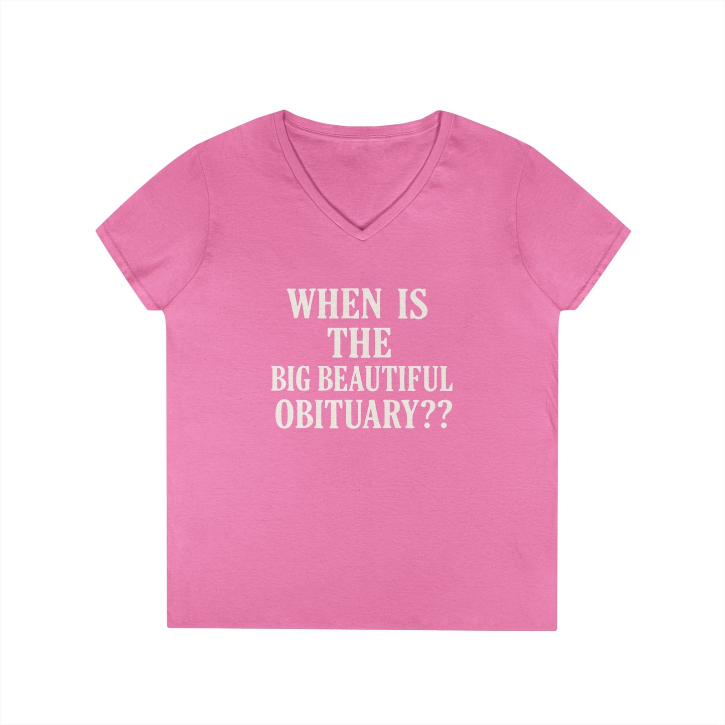 When is the Big Beautiful Obituary? Humorous Ladies' V-Neck T-Shirt - Perfect for Gift Giving, Casual Hangouts, or Celebrations!