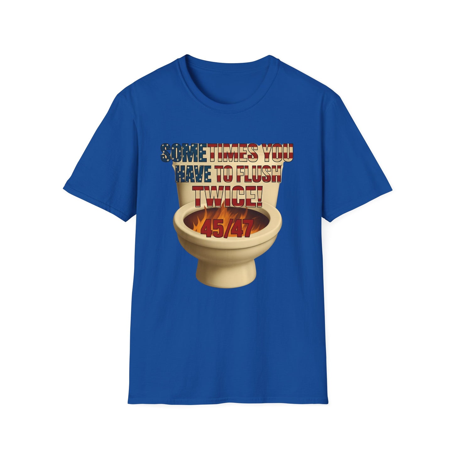 Sometimes You Have to Flush Twice 45/47 unisex T-Shirt, Graphic Tee, Gift for Him, Gag Gift, Quirky Shirt, Casual Wear