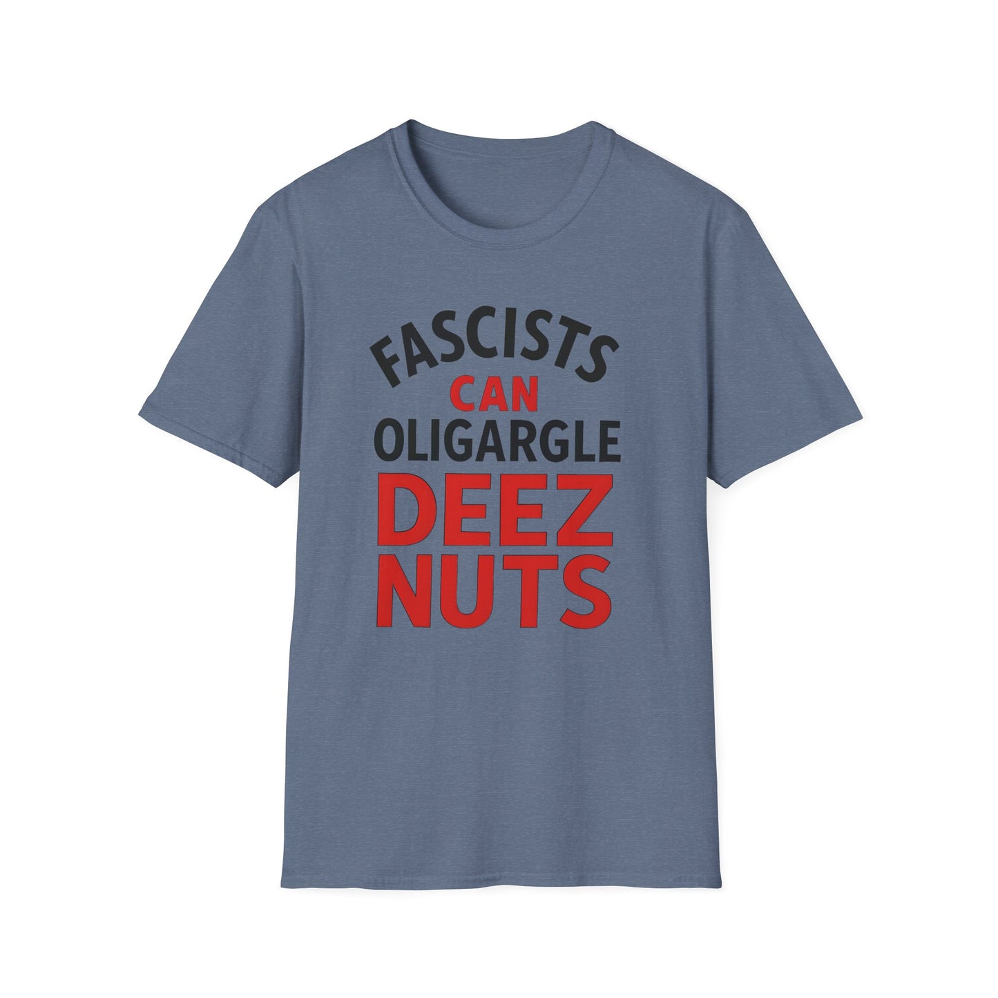 Humorous Unisex T-Shirt - 'Fascists Can Oligargle Deez Nuts'