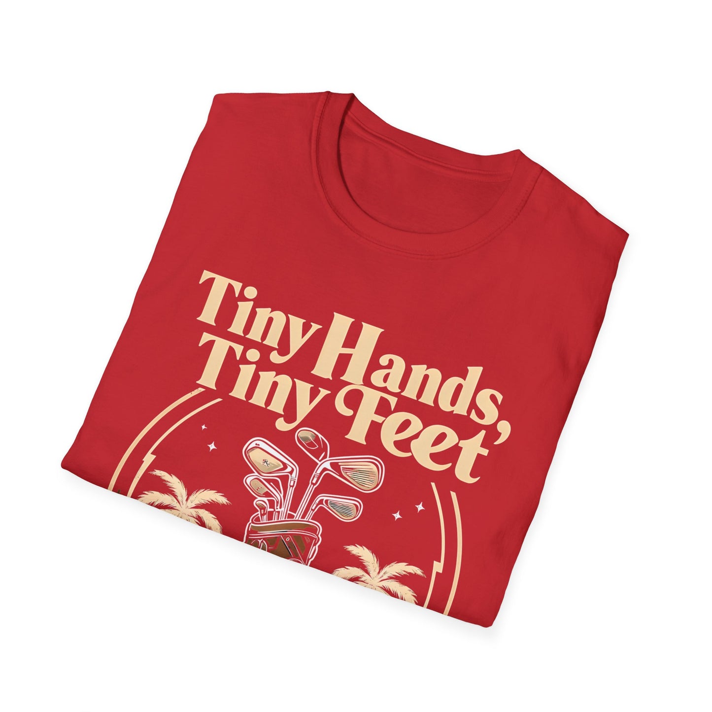 Tiny Hands, Tiny Feet All He Does is Golf and Tweet - unisex t-shirt, Protest tshirt, anti-Trump tee, useless FLOTUS - 47