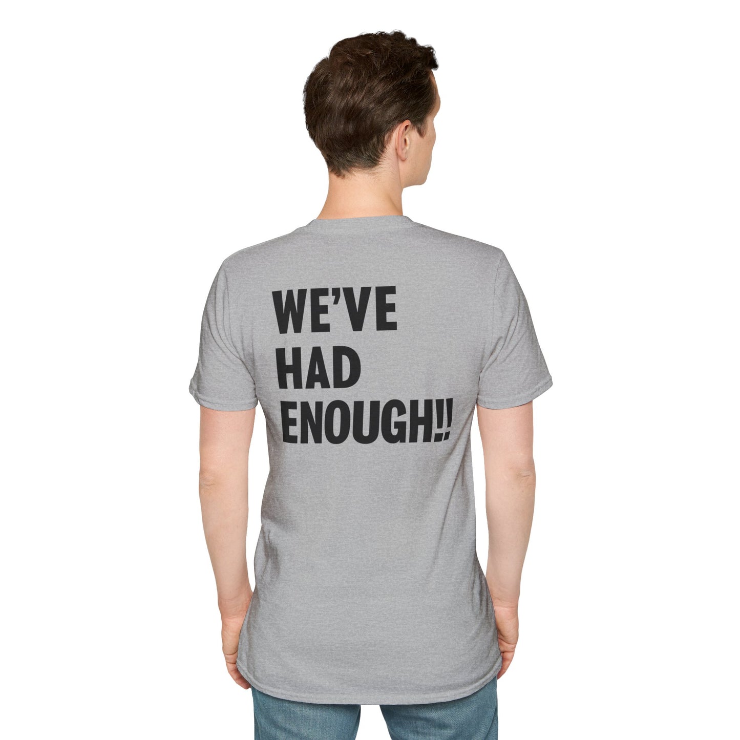Impeach Trump!! front We've Had Enough back T-Shirt | Impeach Trump!!, Political Apparel, Comfortable Graphic Tee, Statement Top