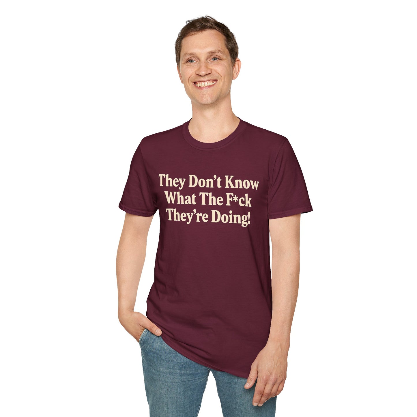 They don't know what the F*ck their doing unisex tshirt, Perfect for Statement Outfits, Casual Wear, Protest Events, 100 Days of Chaos