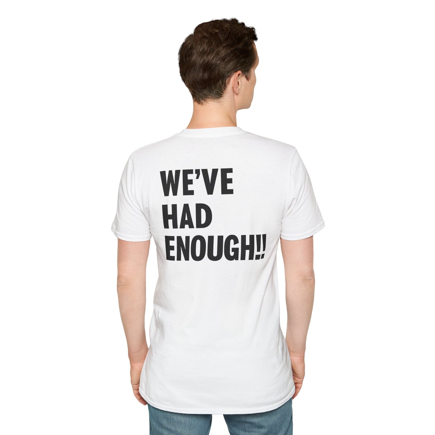 Impeach Trump!! front We've Had Enough back T-Shirt | Impeach Trump!!, Political Apparel, Comfortable Graphic Tee, Statement Top