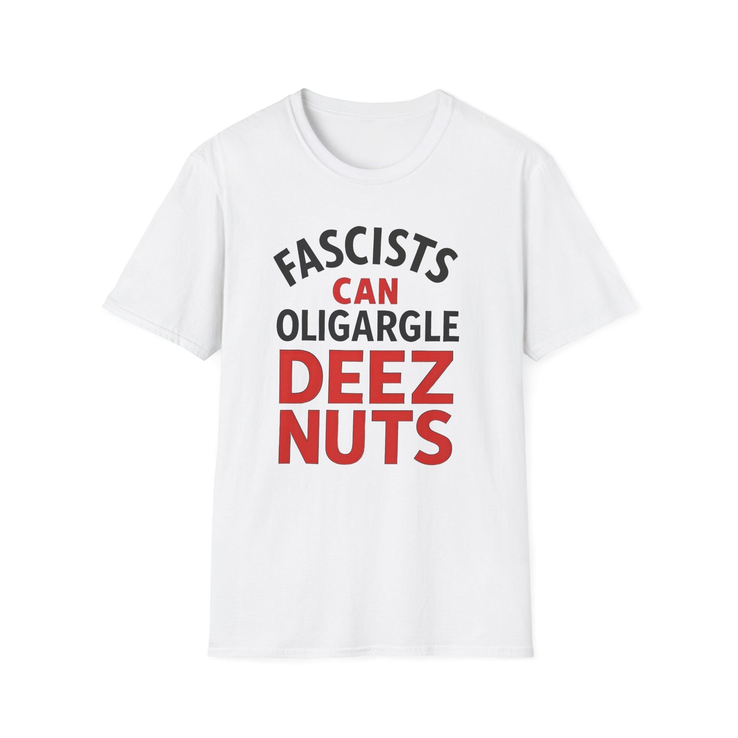 Humorous Unisex T-Shirt - 'Fascists Can Oligargle Deez Nuts'