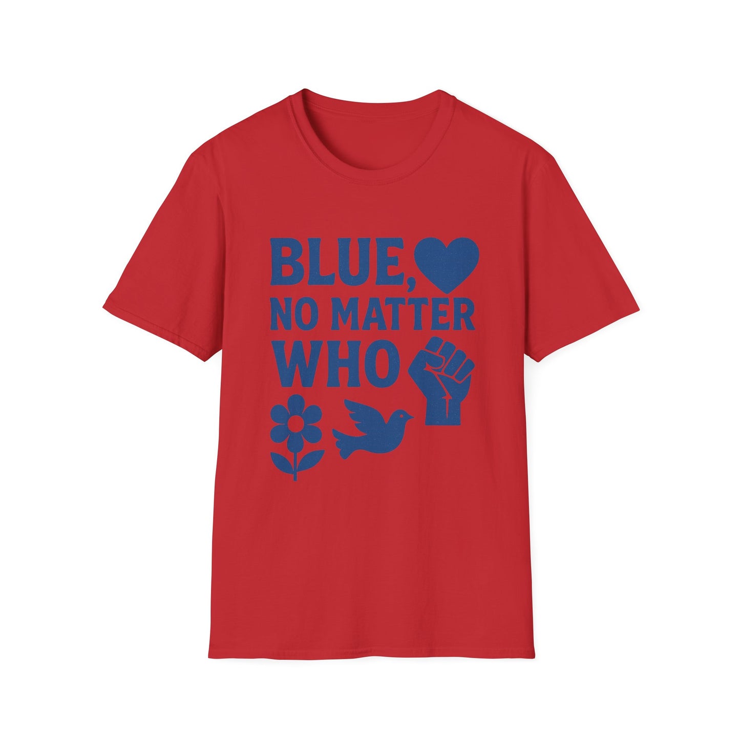 Blue, No Matter Who Love Unisex T-Shirt, LGBTQ+ Pride Tee, Equal Rights Shirt, Activist Apparel, Gift for Allies and Supporters