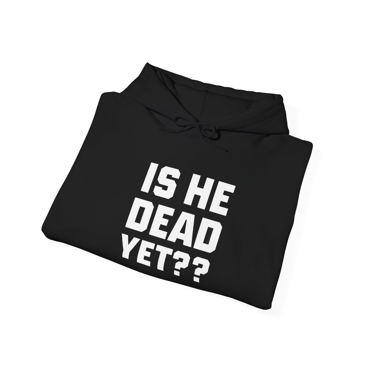 Is He Dead Yet?? Fleece Hoodie, Anti-Fascist Sweatshirt, Unisex Activist Sweatshirt, AntiTrump Hoodie