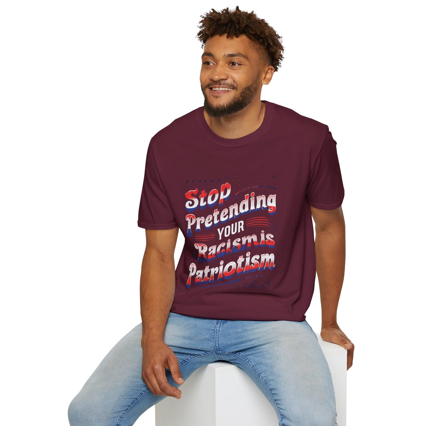 Stop Pretending Your Racism is Patriotism unisex tshirt, equal rights tshirt, anti racism shirt, patriotic anti racism shirt
