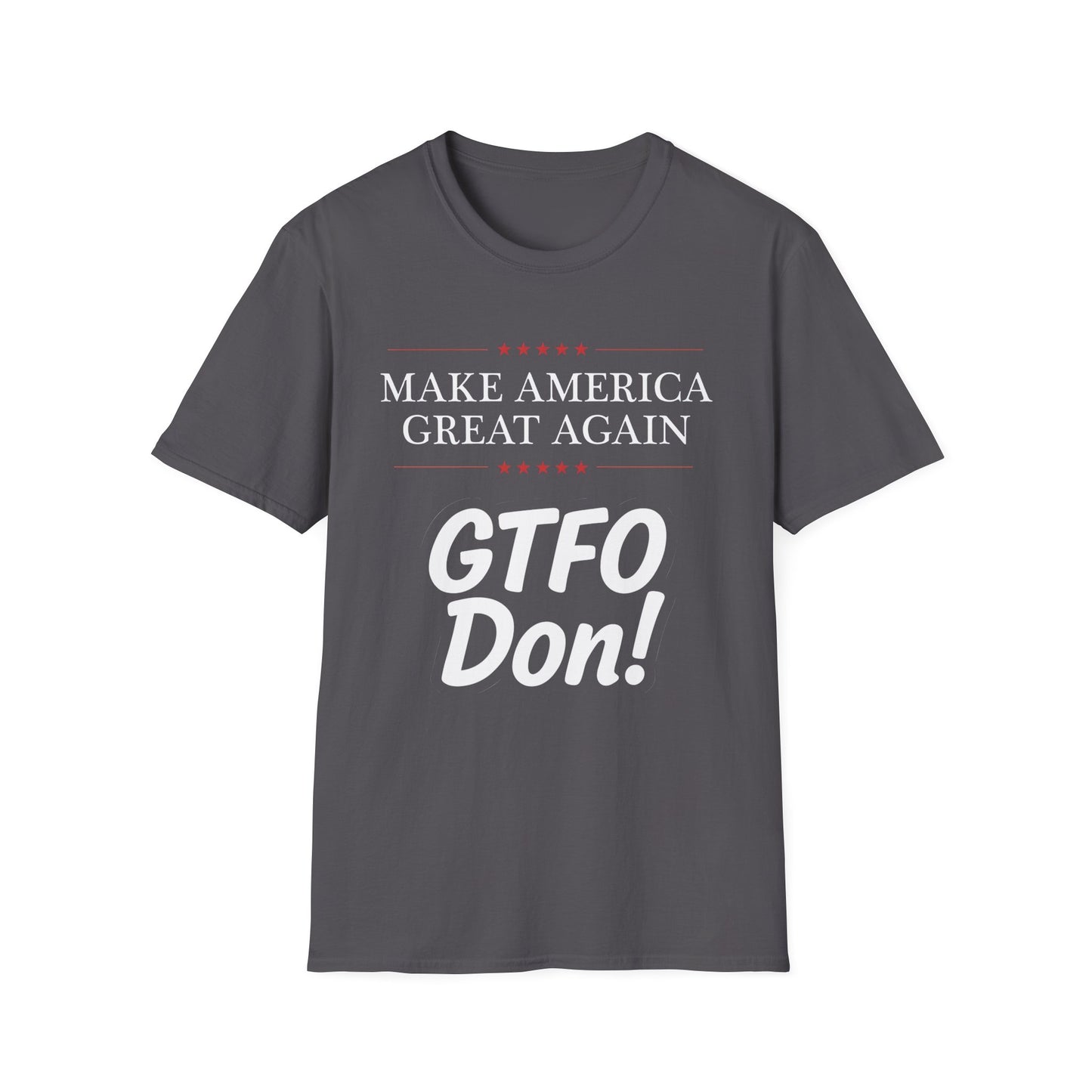 Make America Great Again GTFO Don! t-shirt, activist tshirt, political tshirt, 8647 tshirt, FLOTUS-47