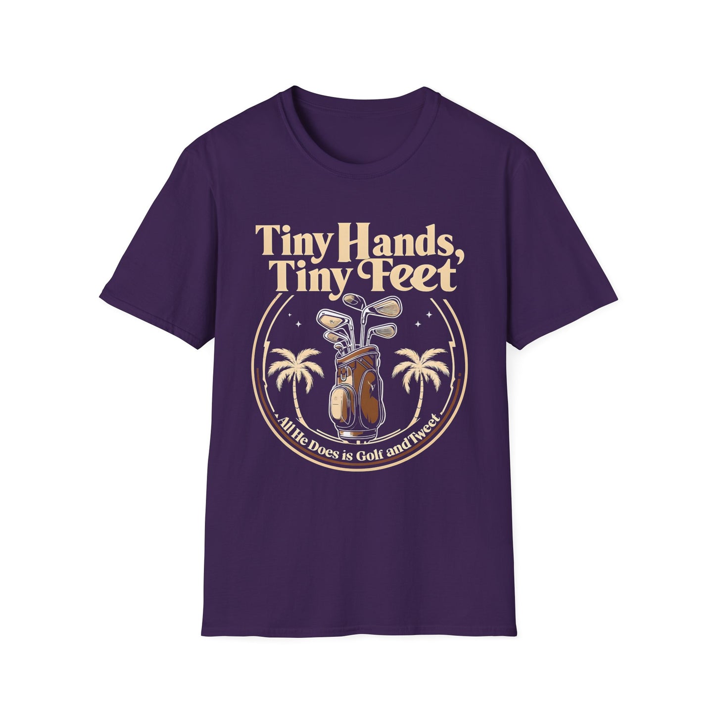 Tiny Hands, Tiny Feet All He Does is Golf and Tweet - unisex t-shirt, Protest tshirt, anti-Trump tee, useless FLOTUS - 47