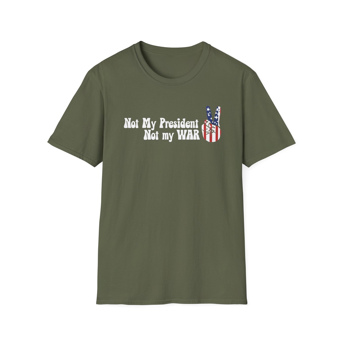 Not My President, Not my WAR  Softstyle T-Shirt, Unisex Graphic Tee, Activism Apparel, Statement Shirt, Gift for Change-Makers