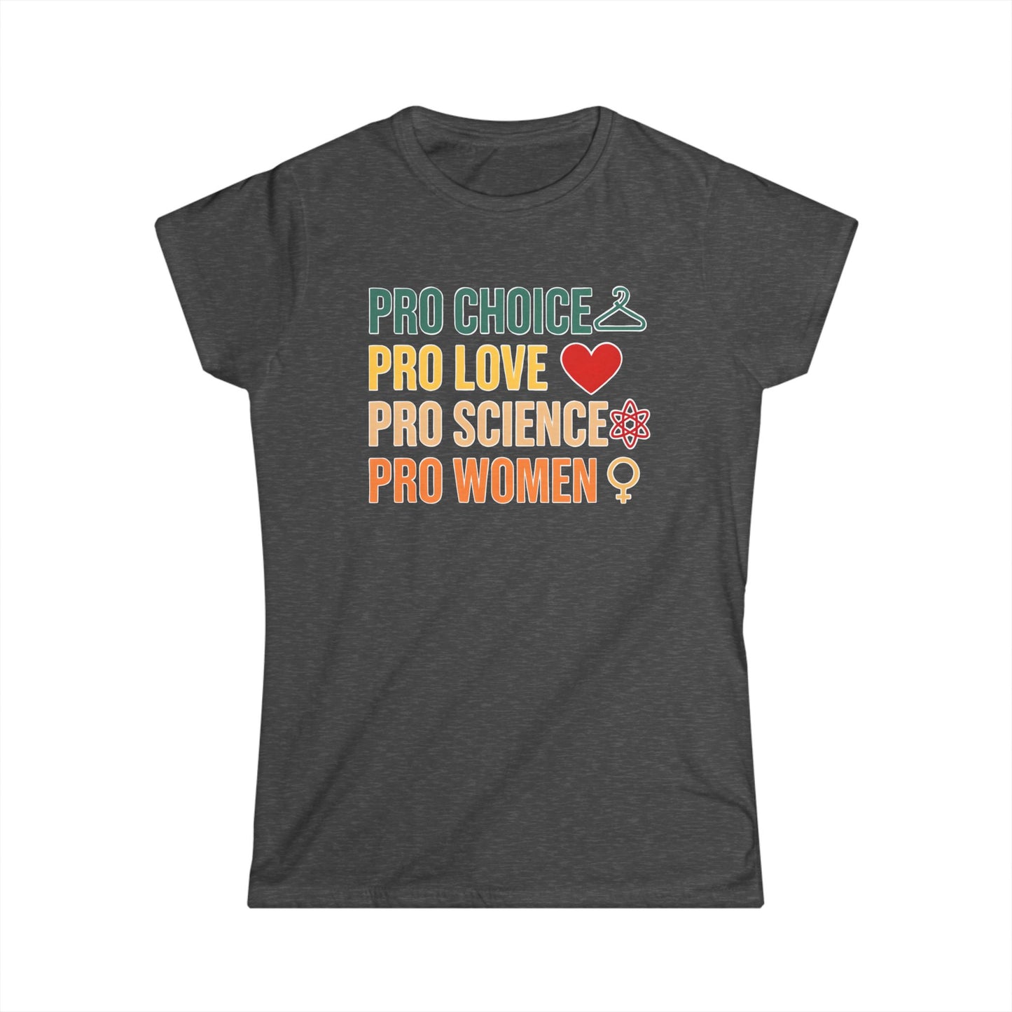 Women's Pro Choice Statement Tee, Feminist Apparel, Pro Love Shirt, Science Support T-Shirt, Gift for Activists, Women's Rights Apparel