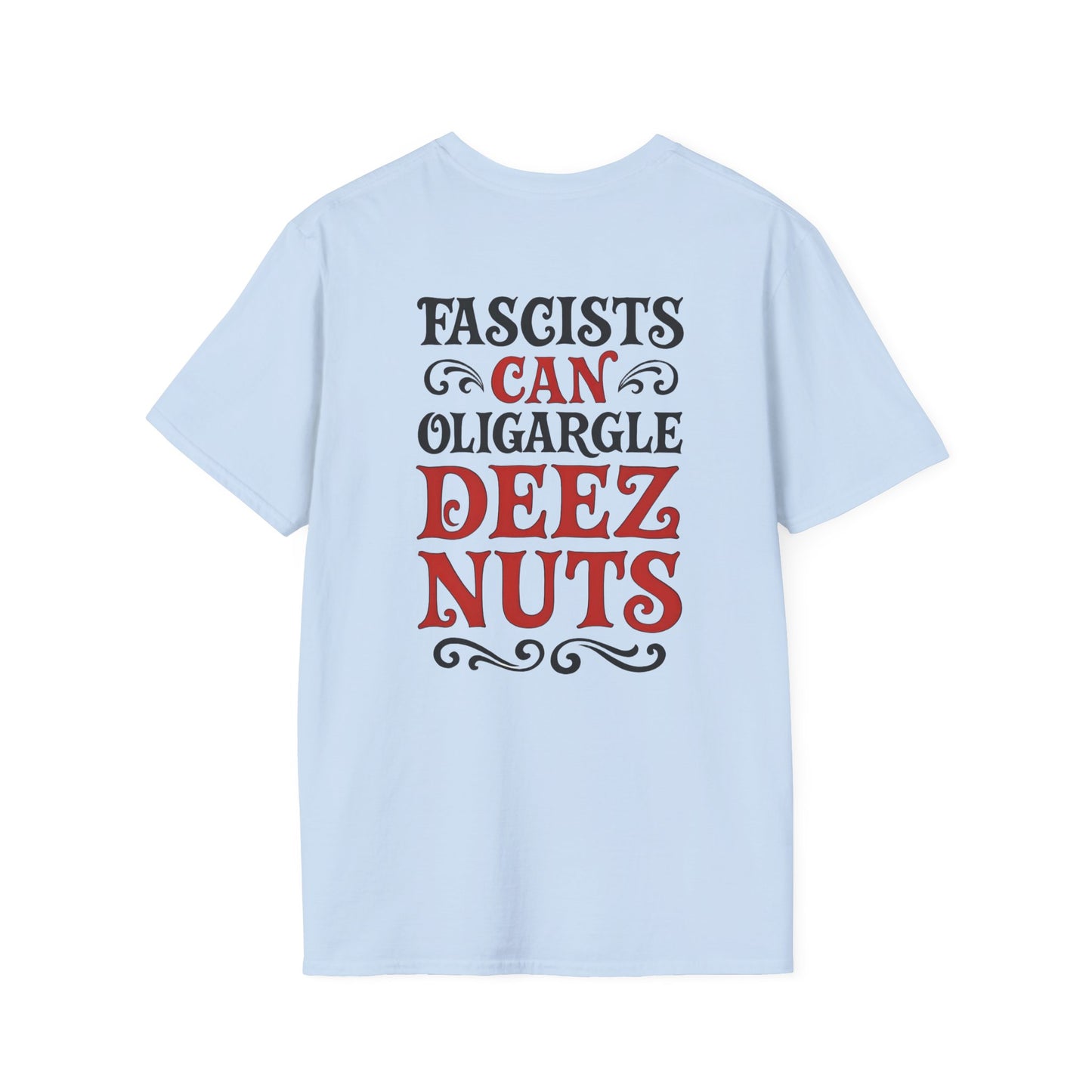 Fascists Can Oligargle Deez Nuts (back) Keep ICE out of the Barrio unisex tee, softstyle printed front and back anti ICE Tee