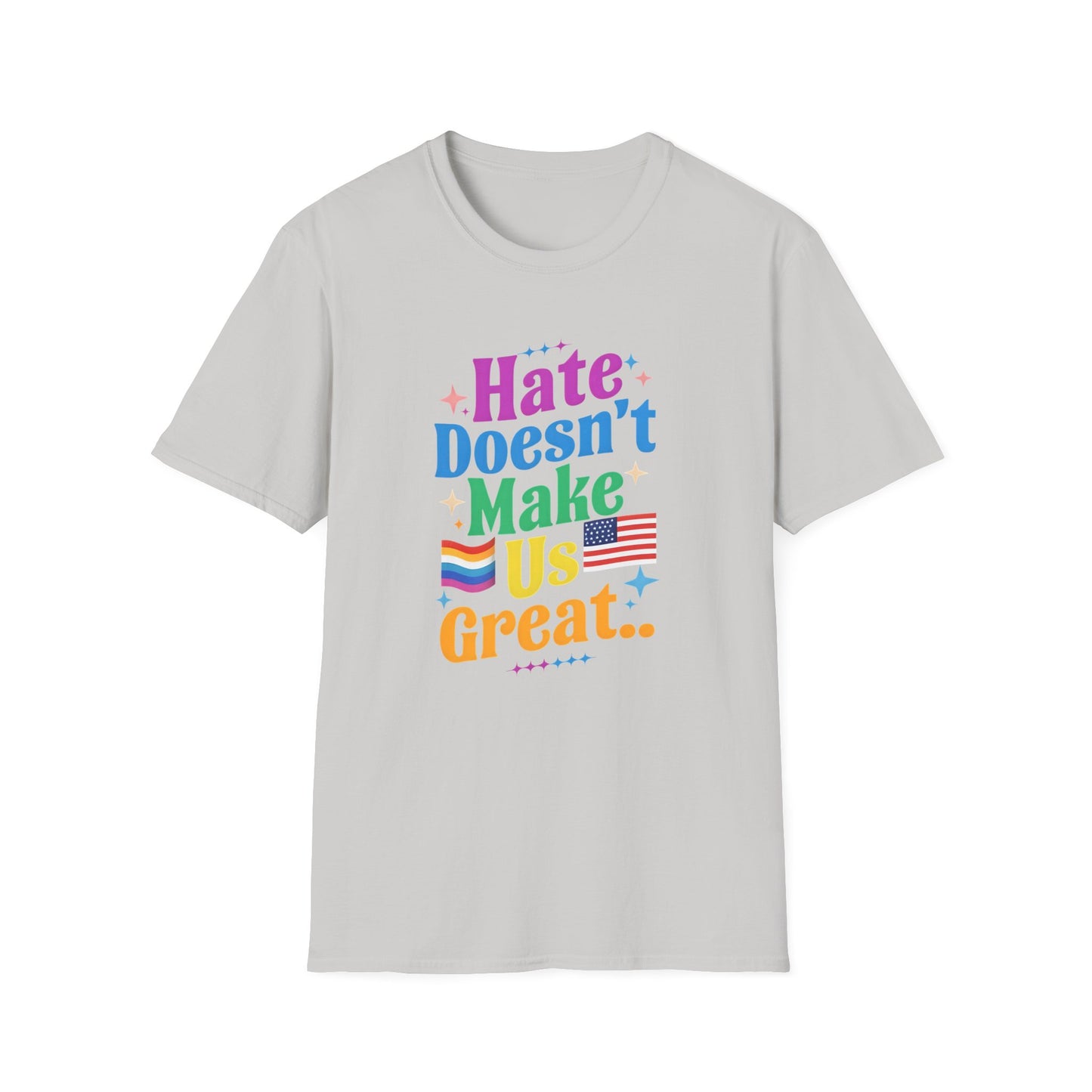 Hate Doesn't Make Us Great T-Shirt | Unisex Softstyle Tee, LGBTQ Pride, Equality, Love Wins, Rainbow Graphic Tee, Wearable Message