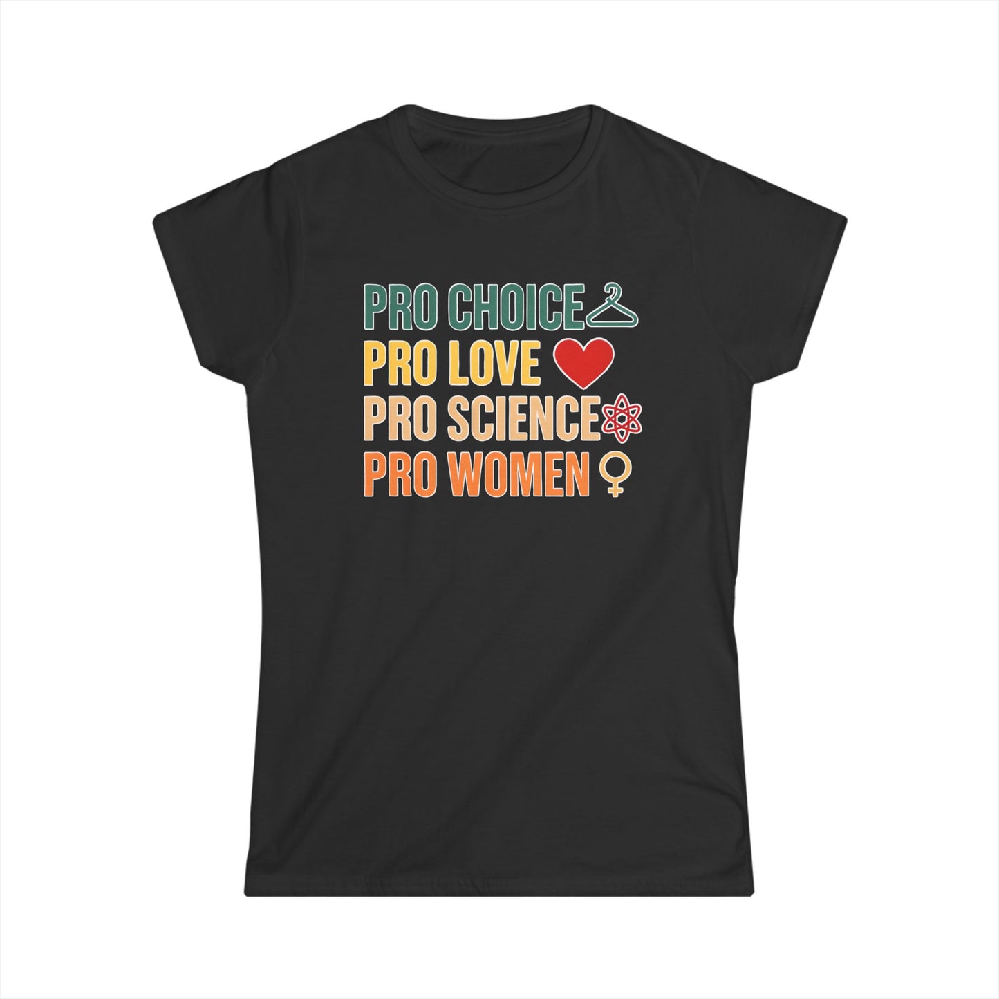 Women's Pro Choice Statement Tee, Feminist Apparel, Pro Love Shirt, Science Support T-Shirt, Gift for Activists, Women's Rights Apparel
