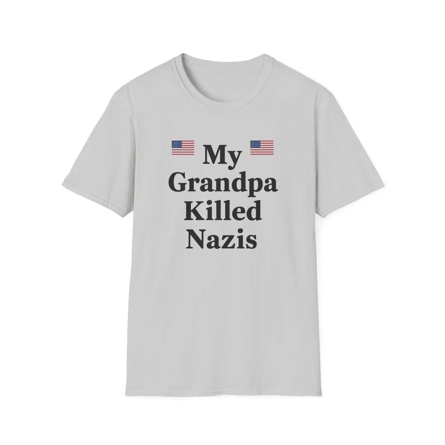 Patriotic T-Shirt - My Grandpa Killed Nazis, History Shirt, Military Pride Tee, Veteran Gift, USA Apparel