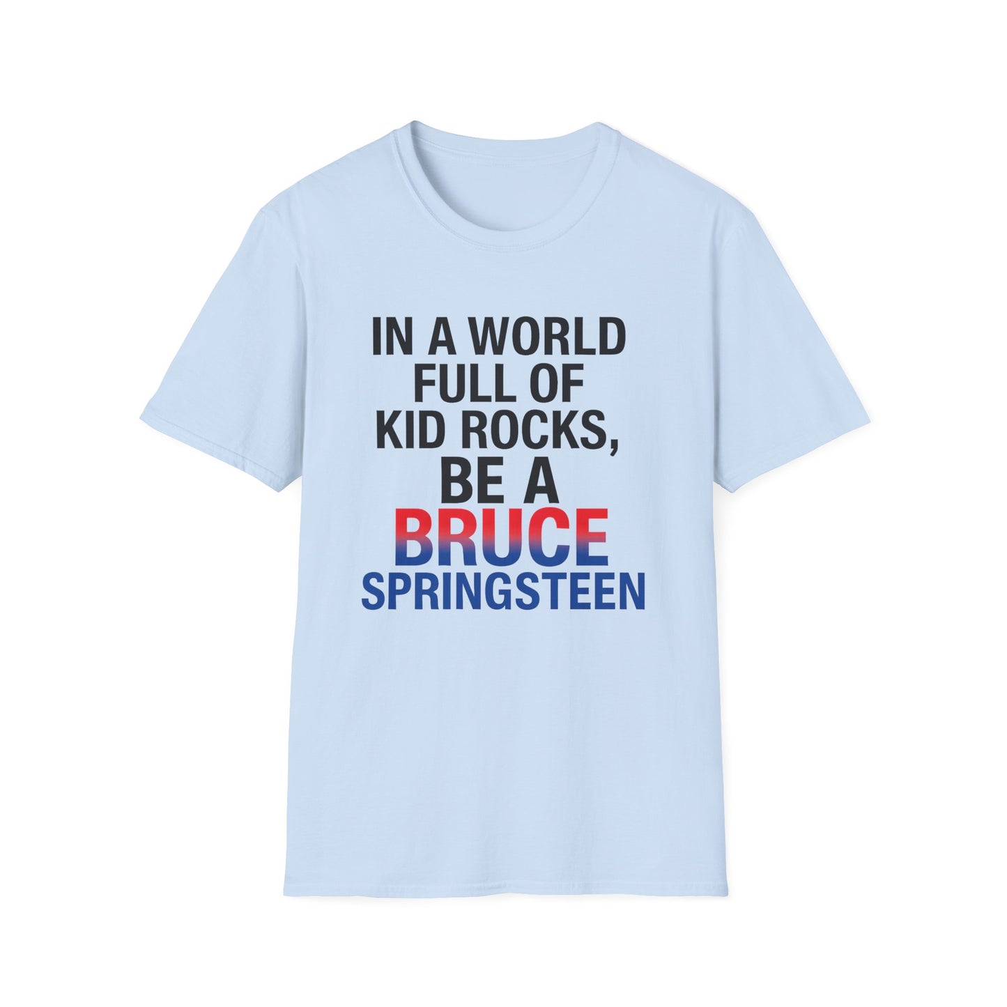 Be a Bruce Springsteen T-Shirt - Be a Bruce Springsteen, Music Lover Gift, Casual Tee, Concert Outfit, Unique Design