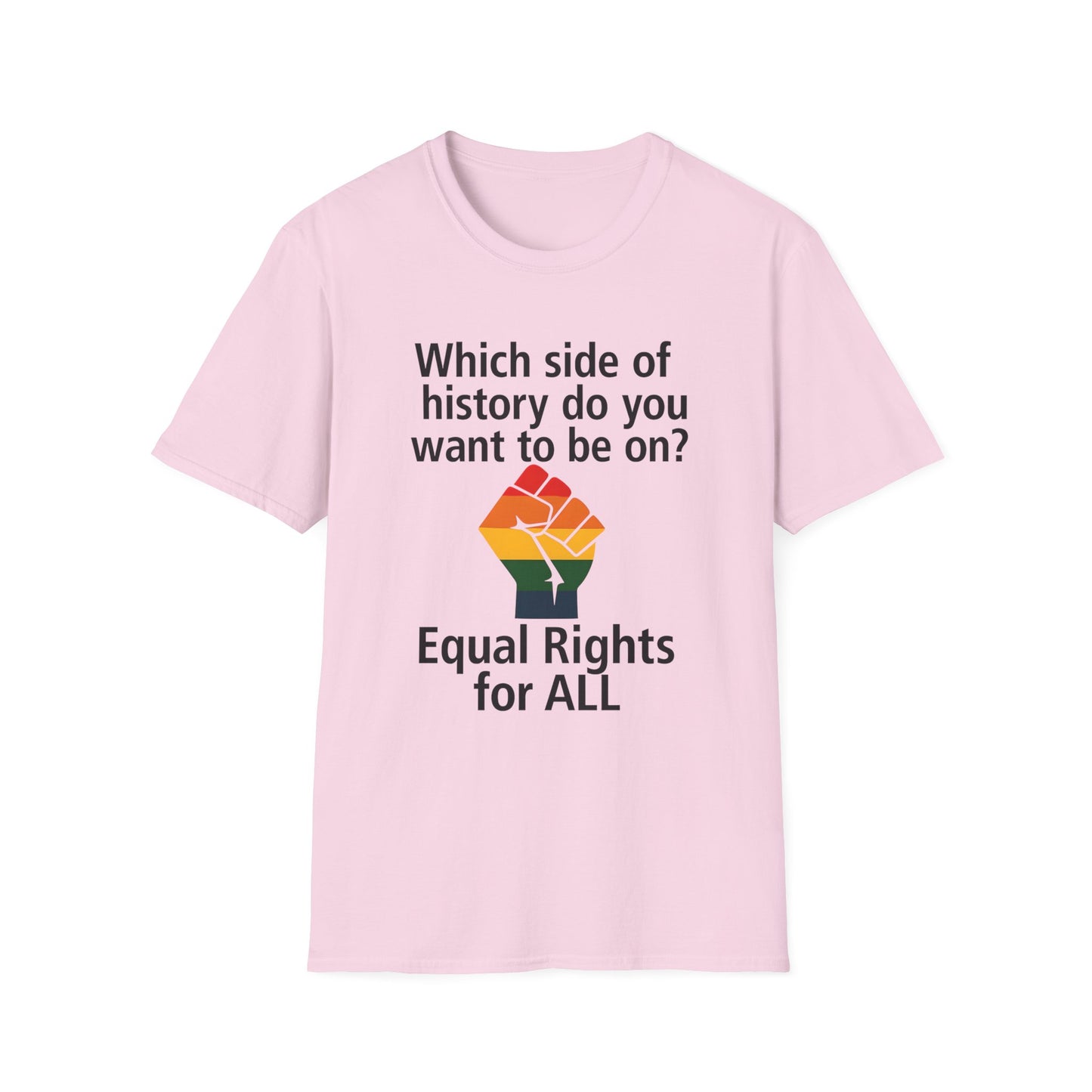 Equal Rights for All - What side of history do you want to be on? unisex T-shirt, Political Tee, Voter's Shirt, Casual Wear