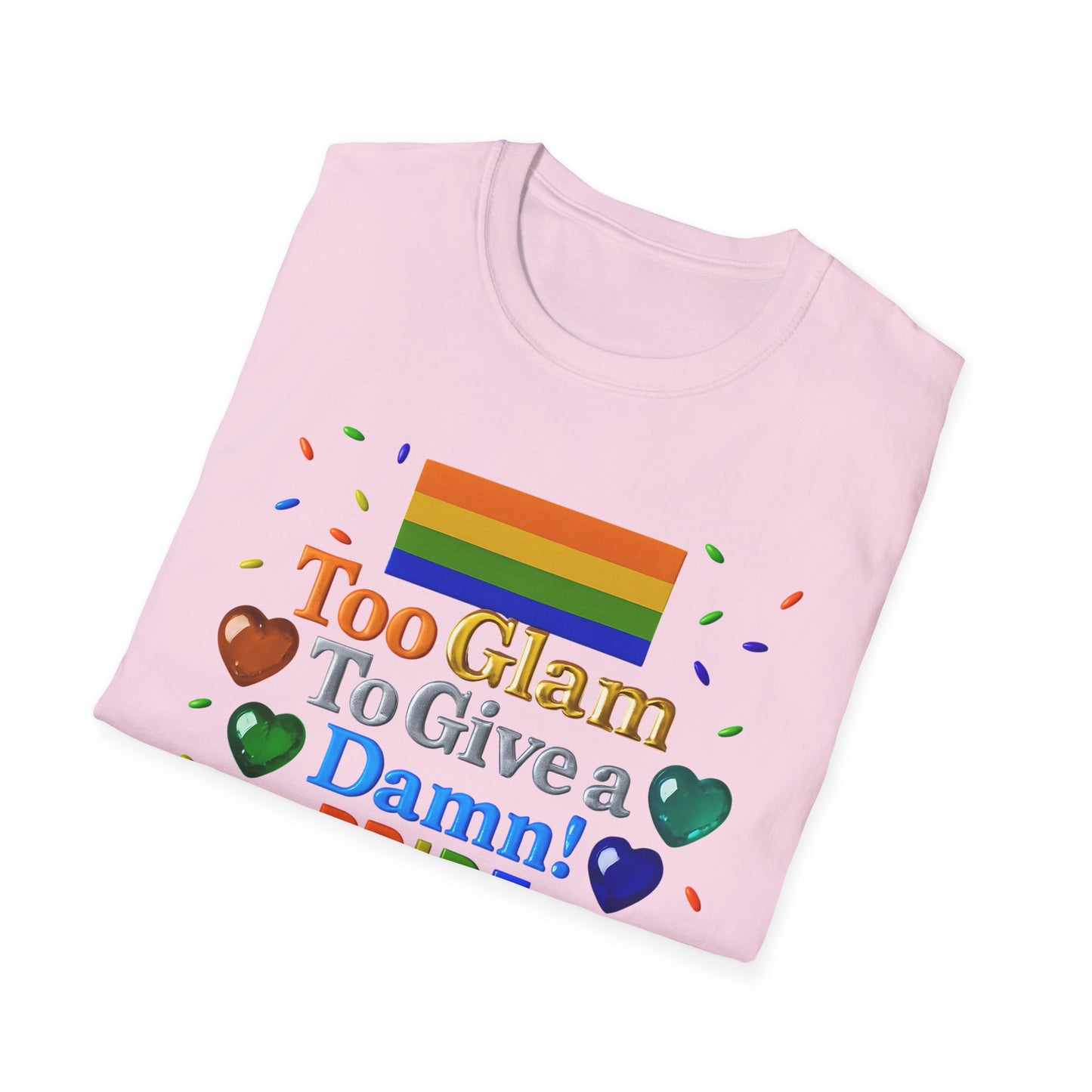 Pride Edition T-Shirt, Too Glam To Give a Damn Shirt, LGBTQ+ Pride Apparel, Unisex Tee for Pride Month, Colorful Casual Wear
