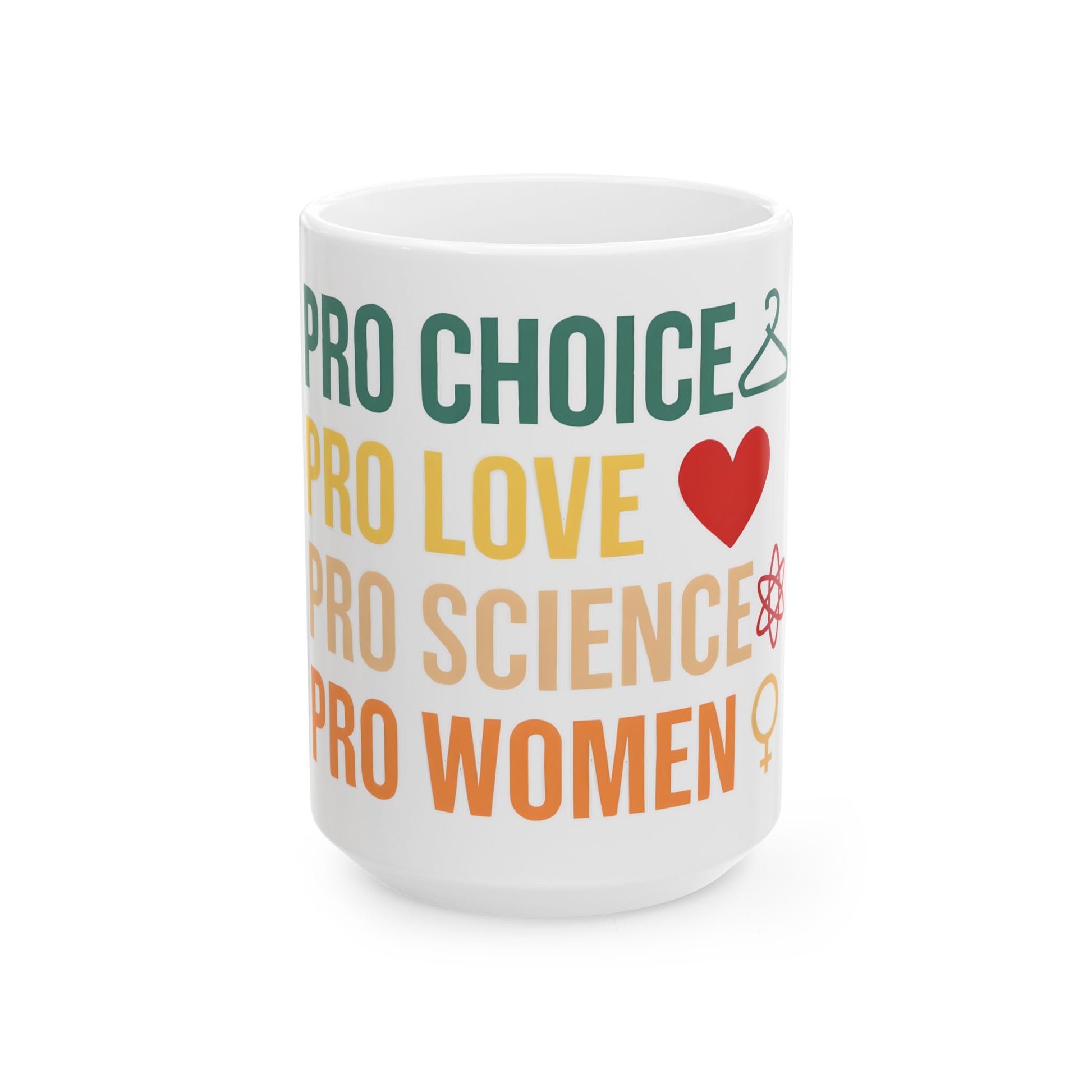 Empowering Ceramic Mug - Pro Choice, Pro Love, Pro Women, Inspirational Gift, Social Justice, Coffee Lover's Cup, Feminist Mug
