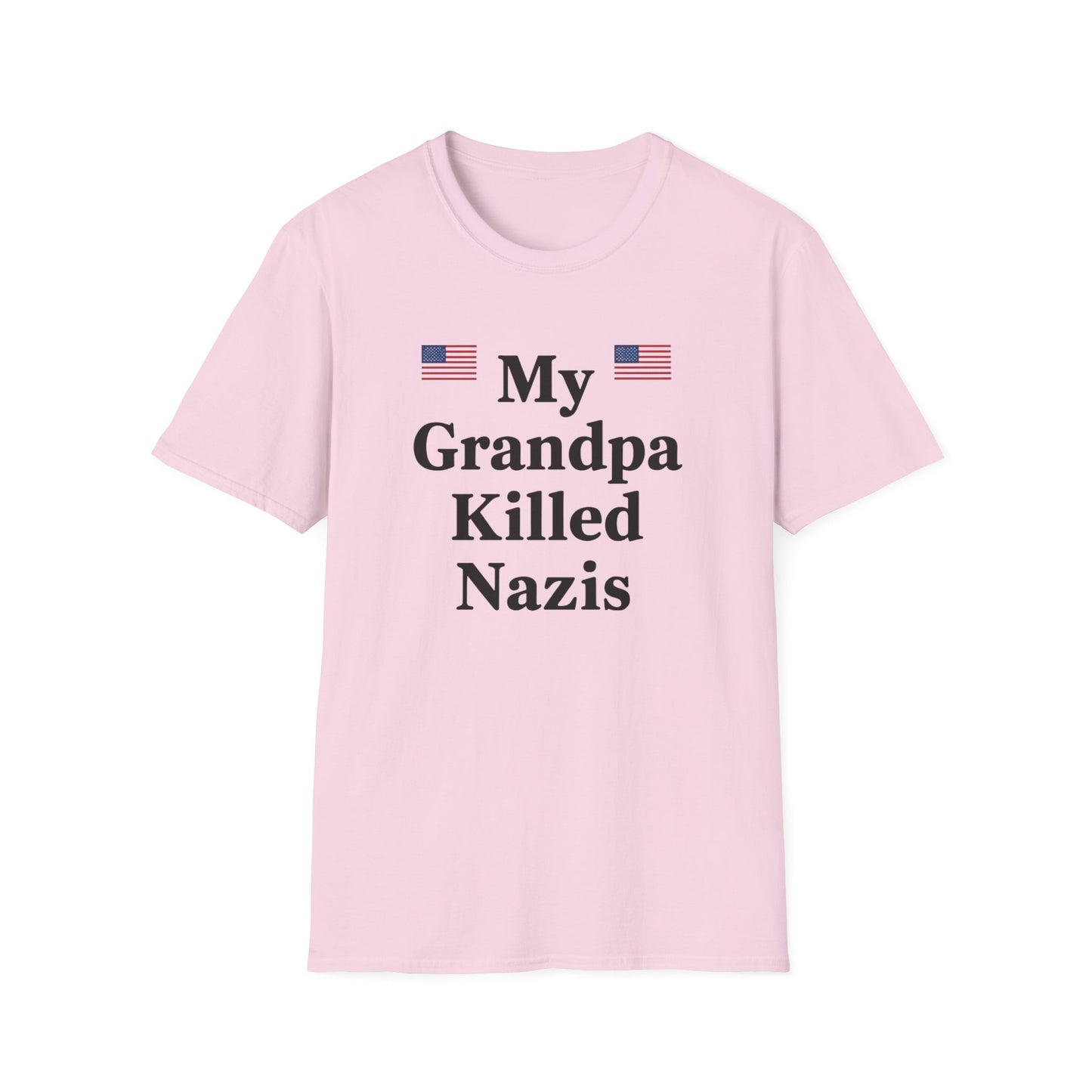 Patriotic T-Shirt - My Grandpa Killed Nazis, History Shirt, Military Pride Tee, Veteran Gift, USA Apparel