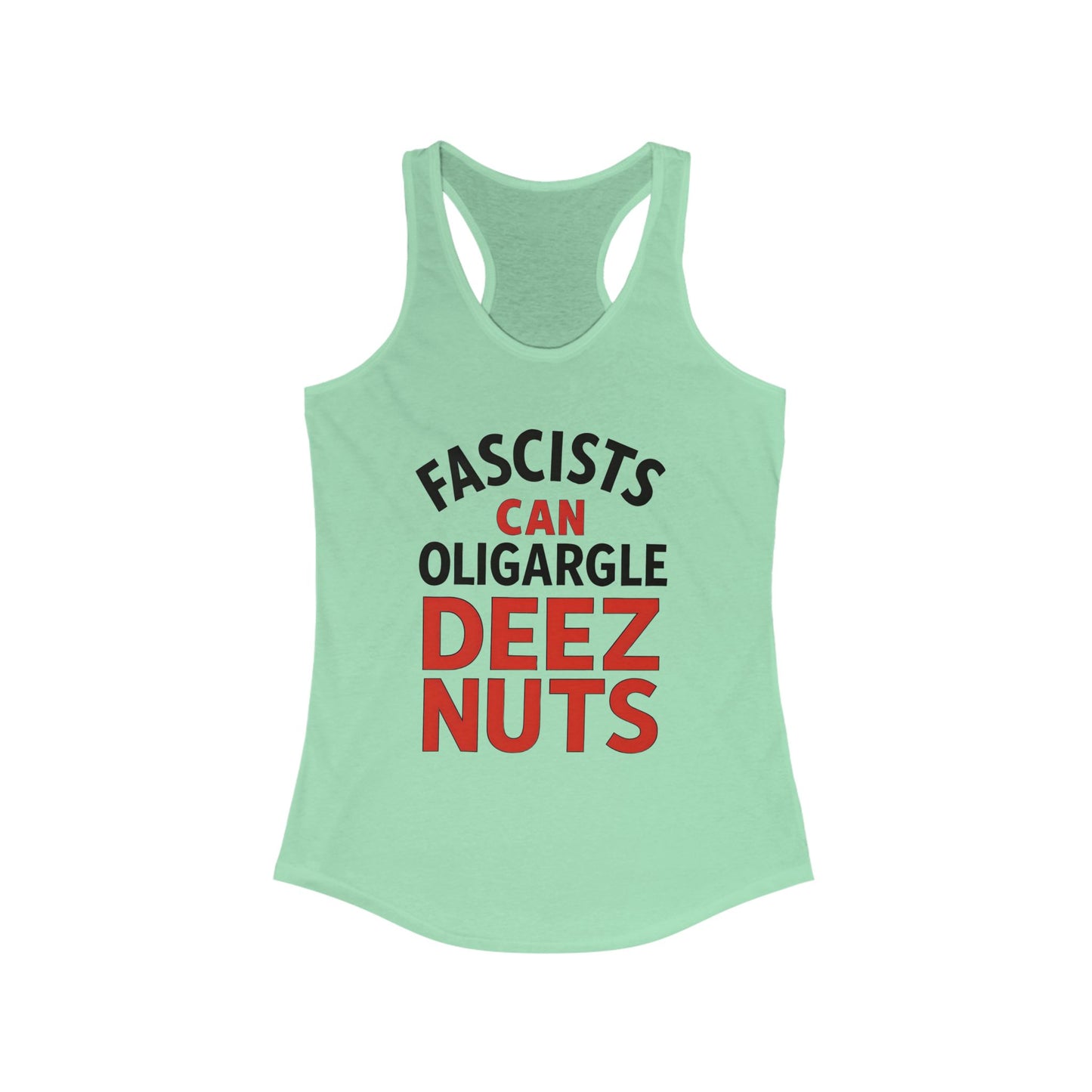 Fascists Can Oligargle Deez Nuts Racerback ladies Tank Top, Funny Women's Workout Shirt, Casual Summer Tee, Quote Tank for Parties, Gift for Friends